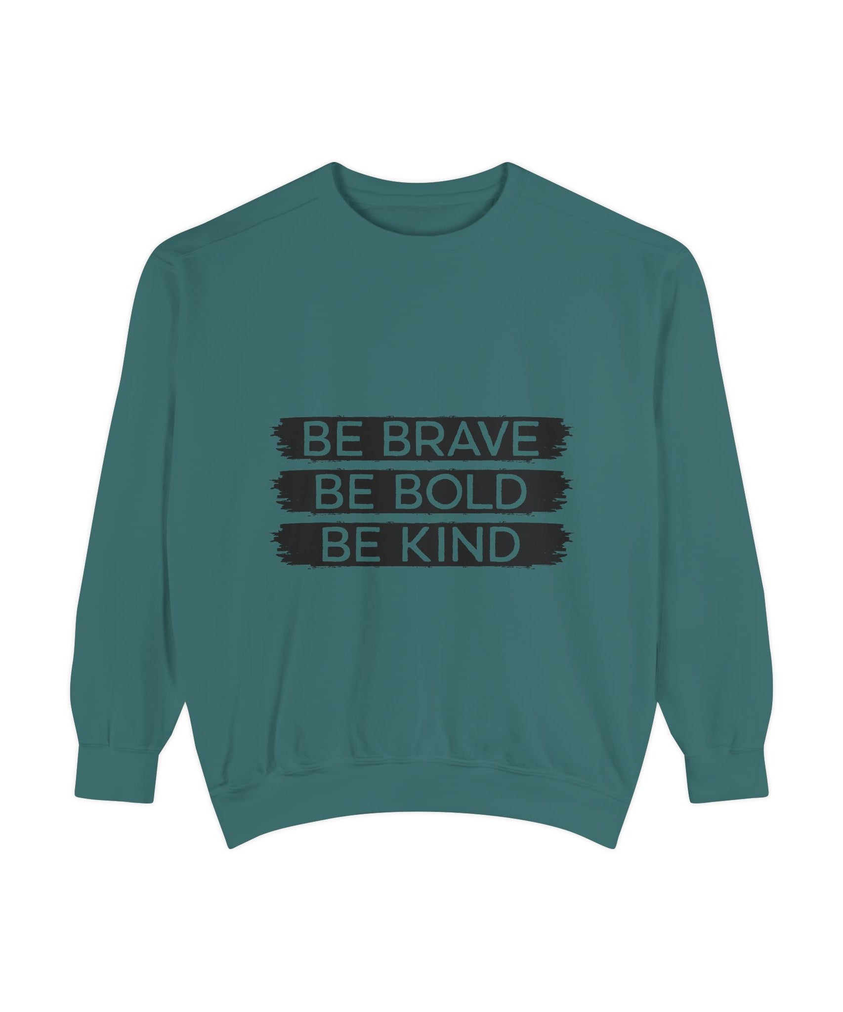 Be Brave Be Bold Be Kind Unisex Sweatshirt | Gallory Hive