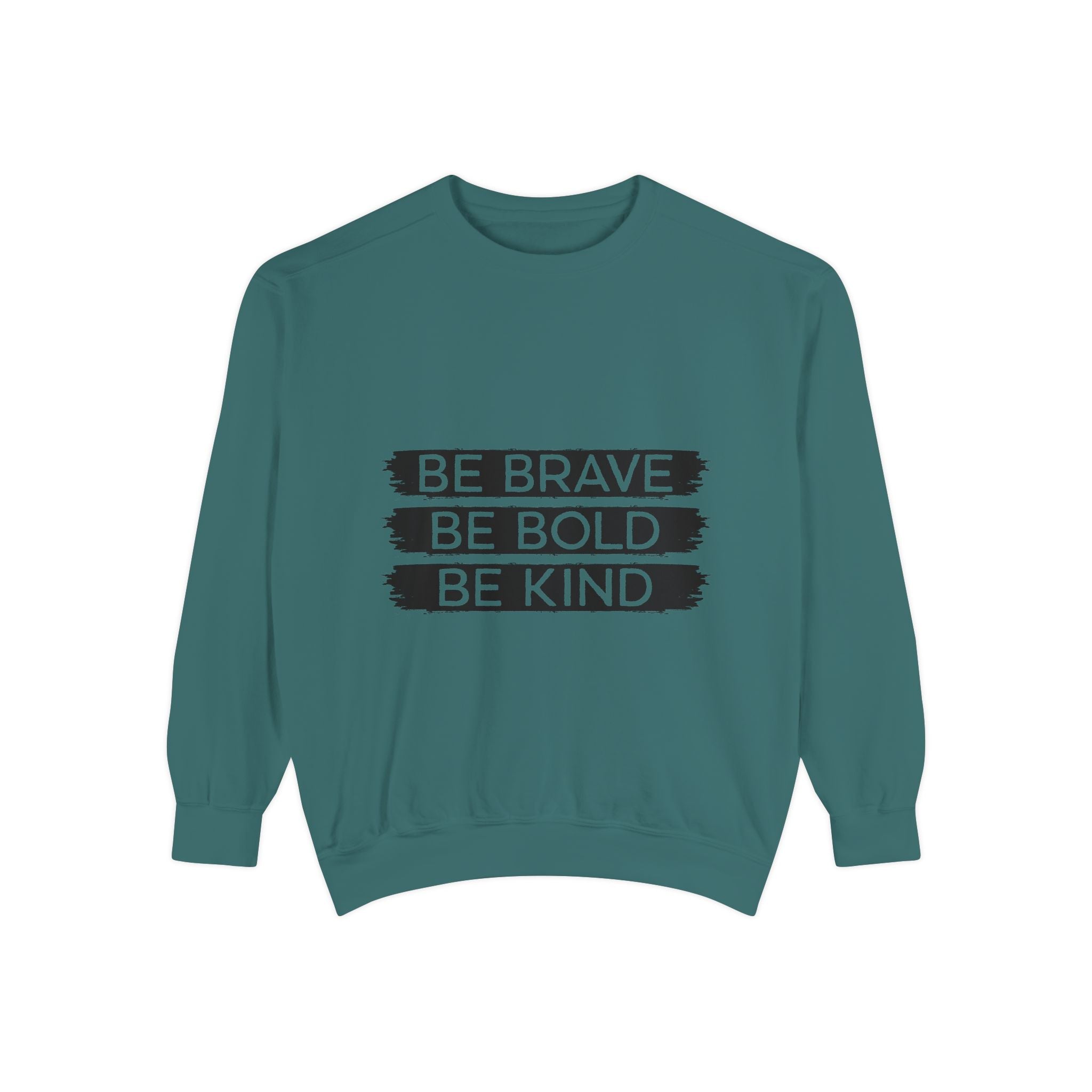 Be Brave Be Bold Be Kind Unisex Sweatshirt