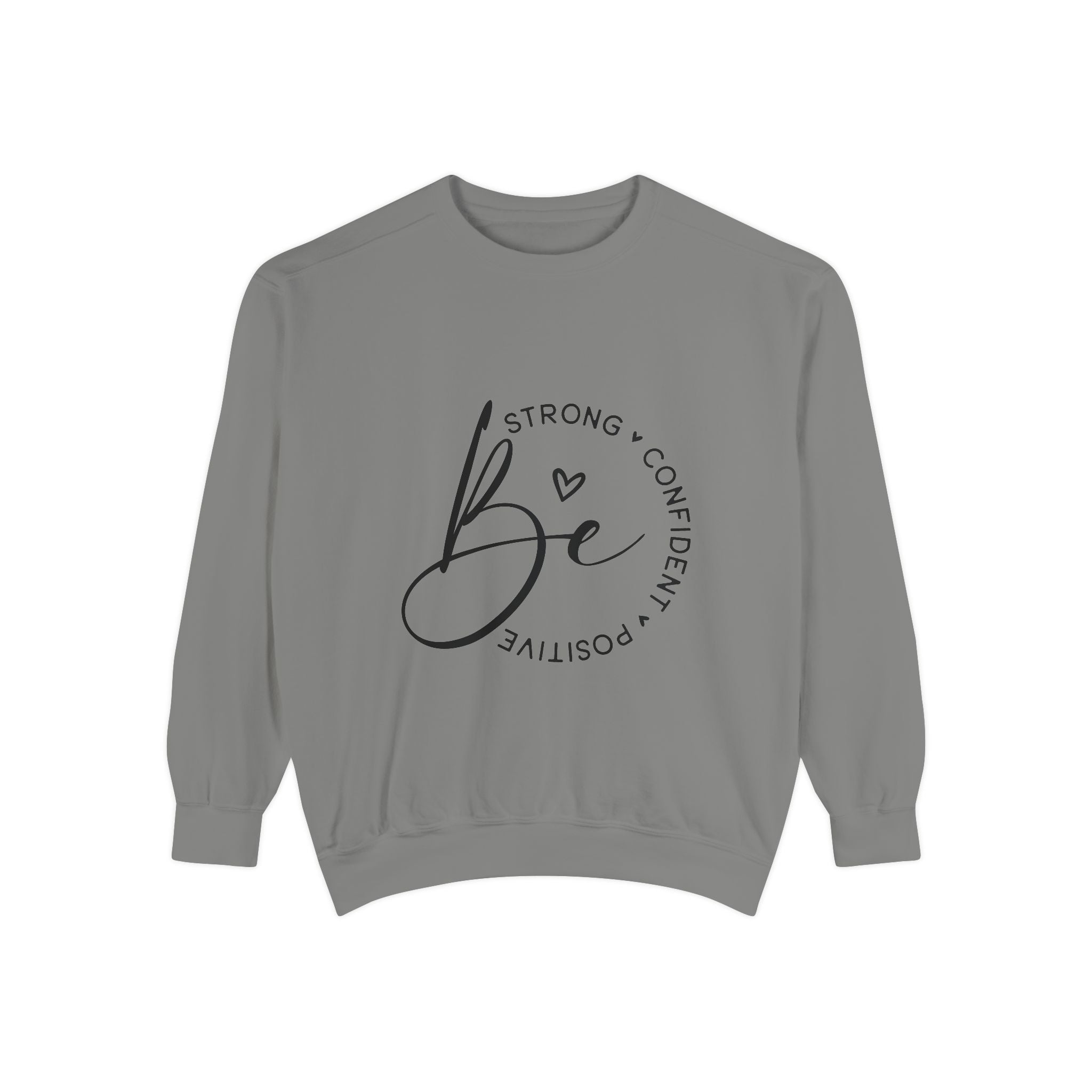 Be Strong Confident Positive Unisex Sweatshirt