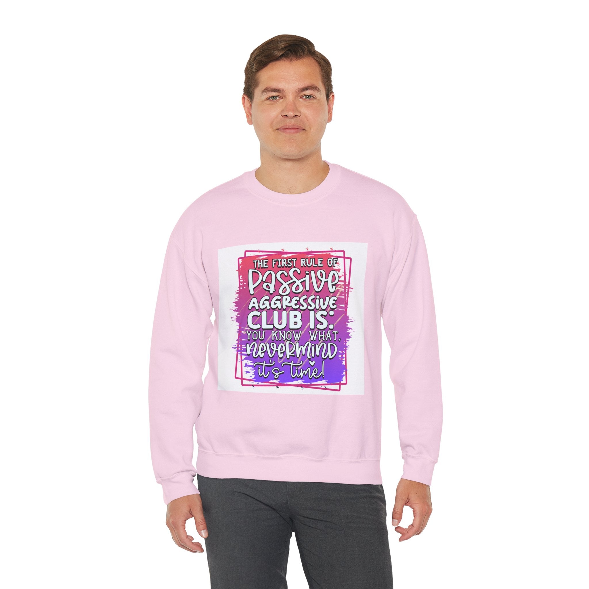 The first rule of Passive Aggressive Club Quote Unisex Sweatshirt - Casual Humor Apparel, Gift for Friends, Family