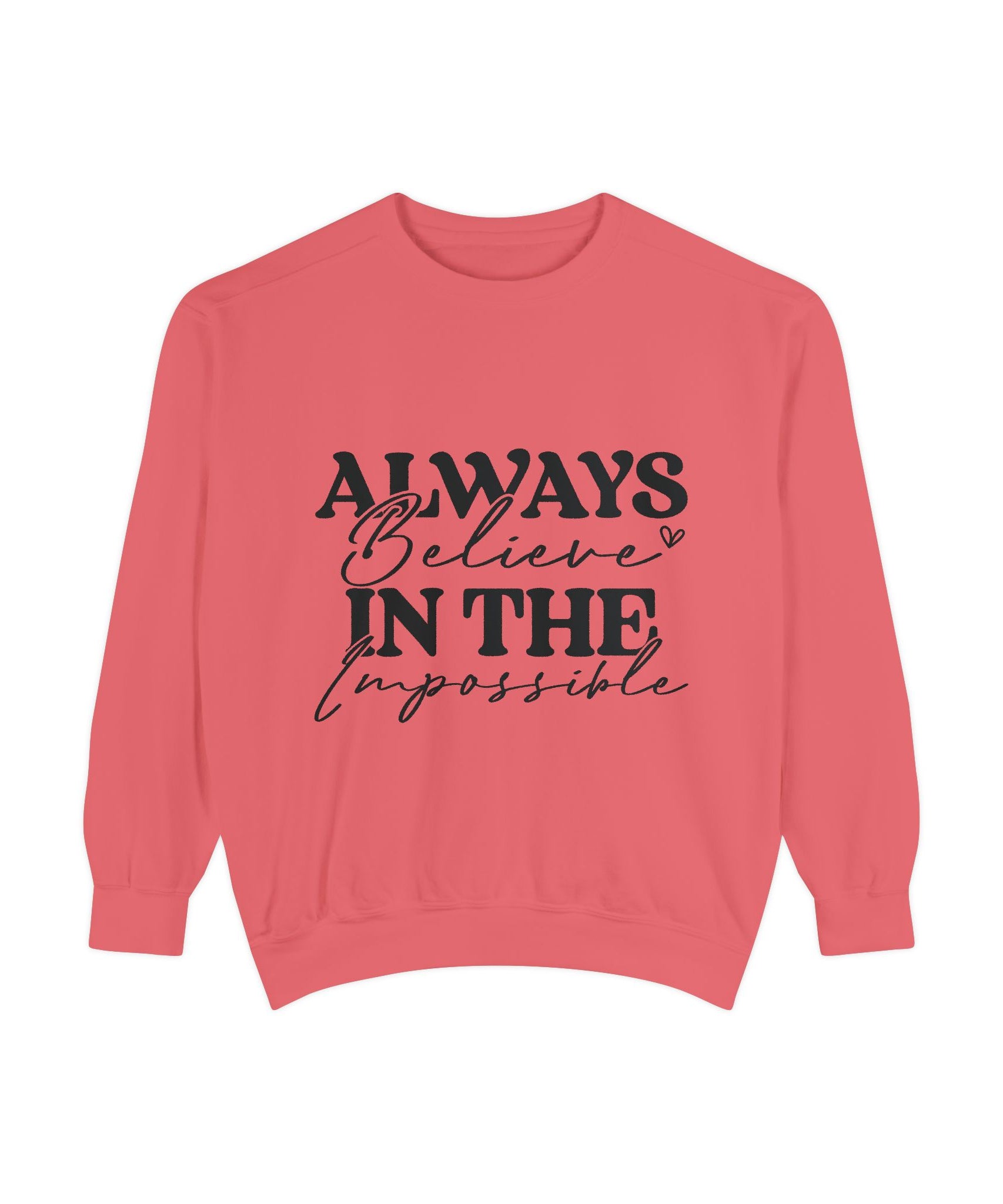 Always Believe in the Impossible Unisex Sweatshirt