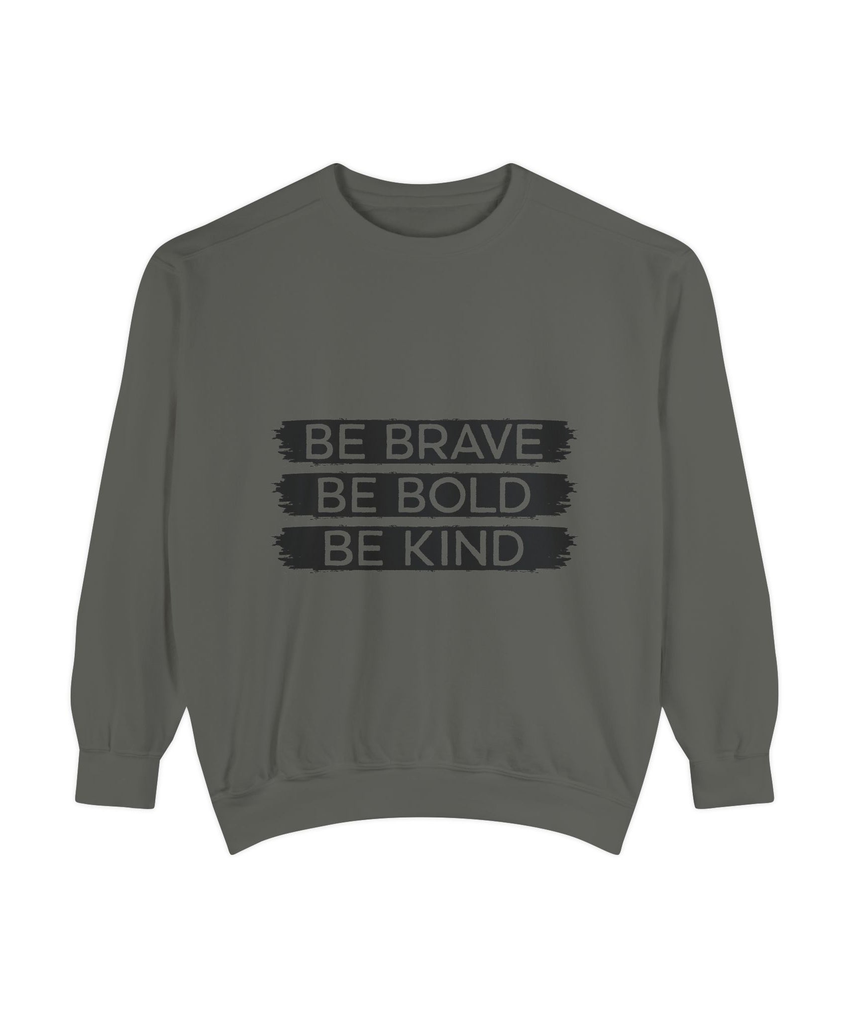 Be Brave Be Bold Be Kind Unisex Sweatshirt | Gallory Hive