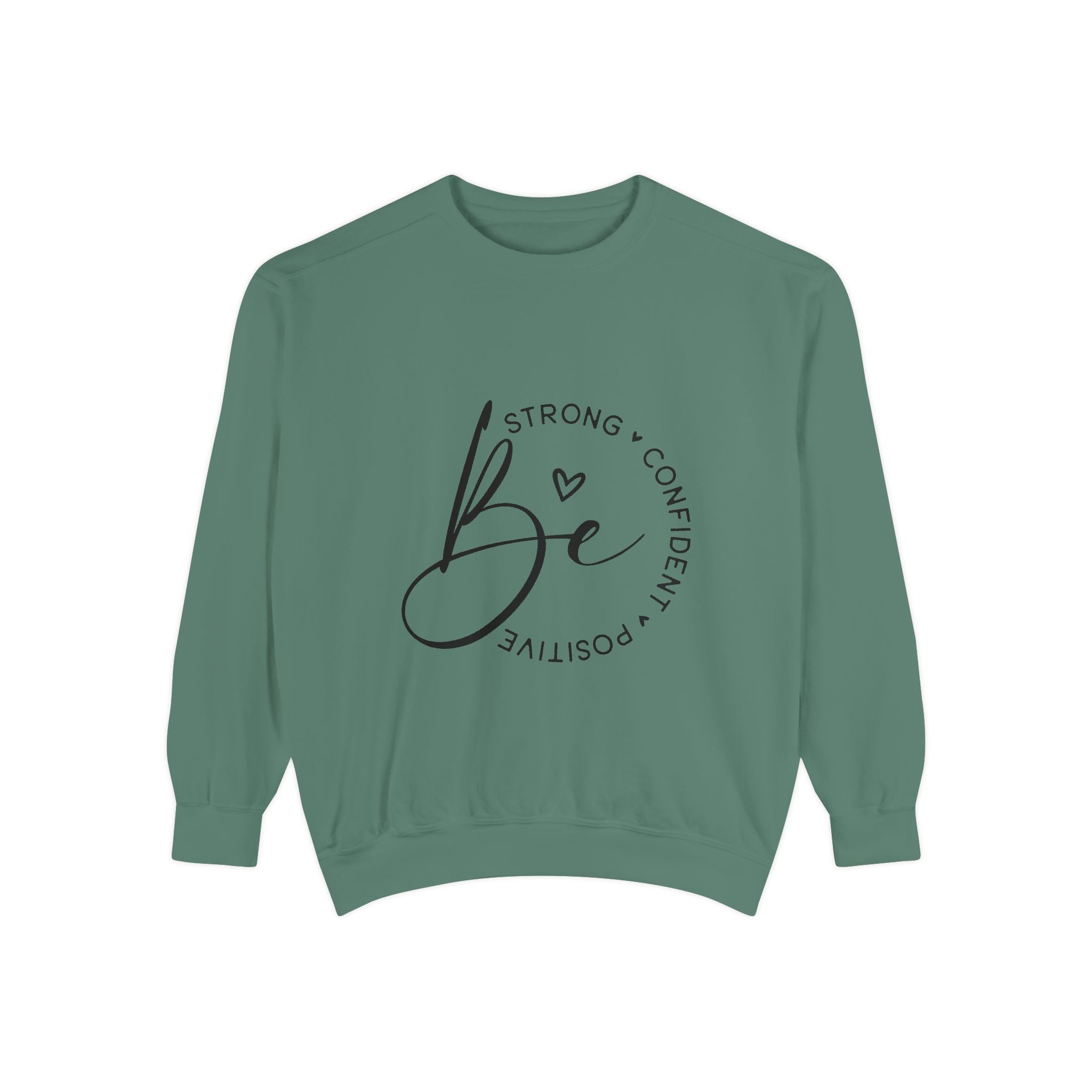 Be Strong Confident Positive Unisex Sweatshirt