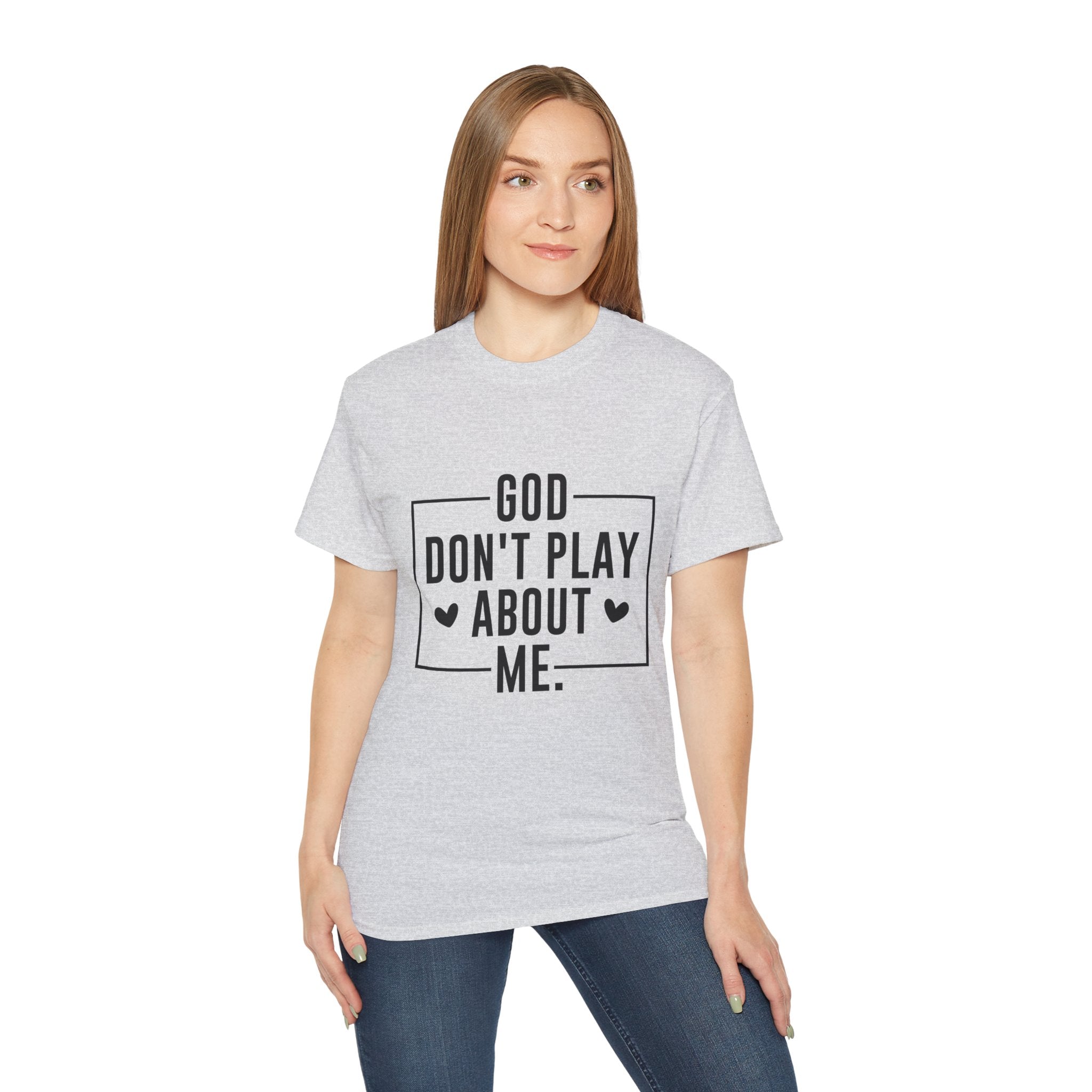 Unisex God don't play about me Tee - Inspirational Casual Wear, Christian T-Shirt, Motivational Gift, Faith-Based Apparel, Everyday Comfort