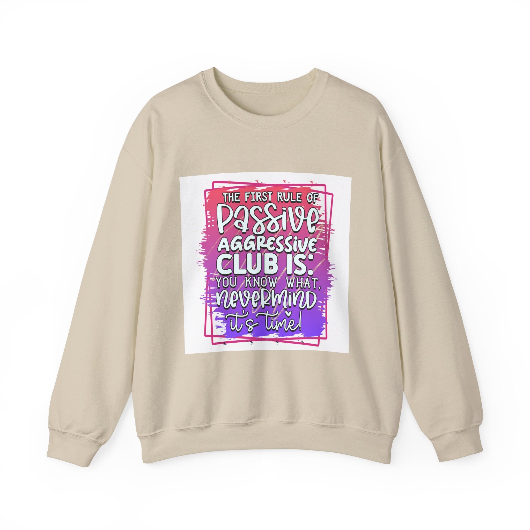 The first rule of Passive Aggressive Club Quote Unisex Sweatshirt - Casual Humor Apparel, Gift for Friends, Family