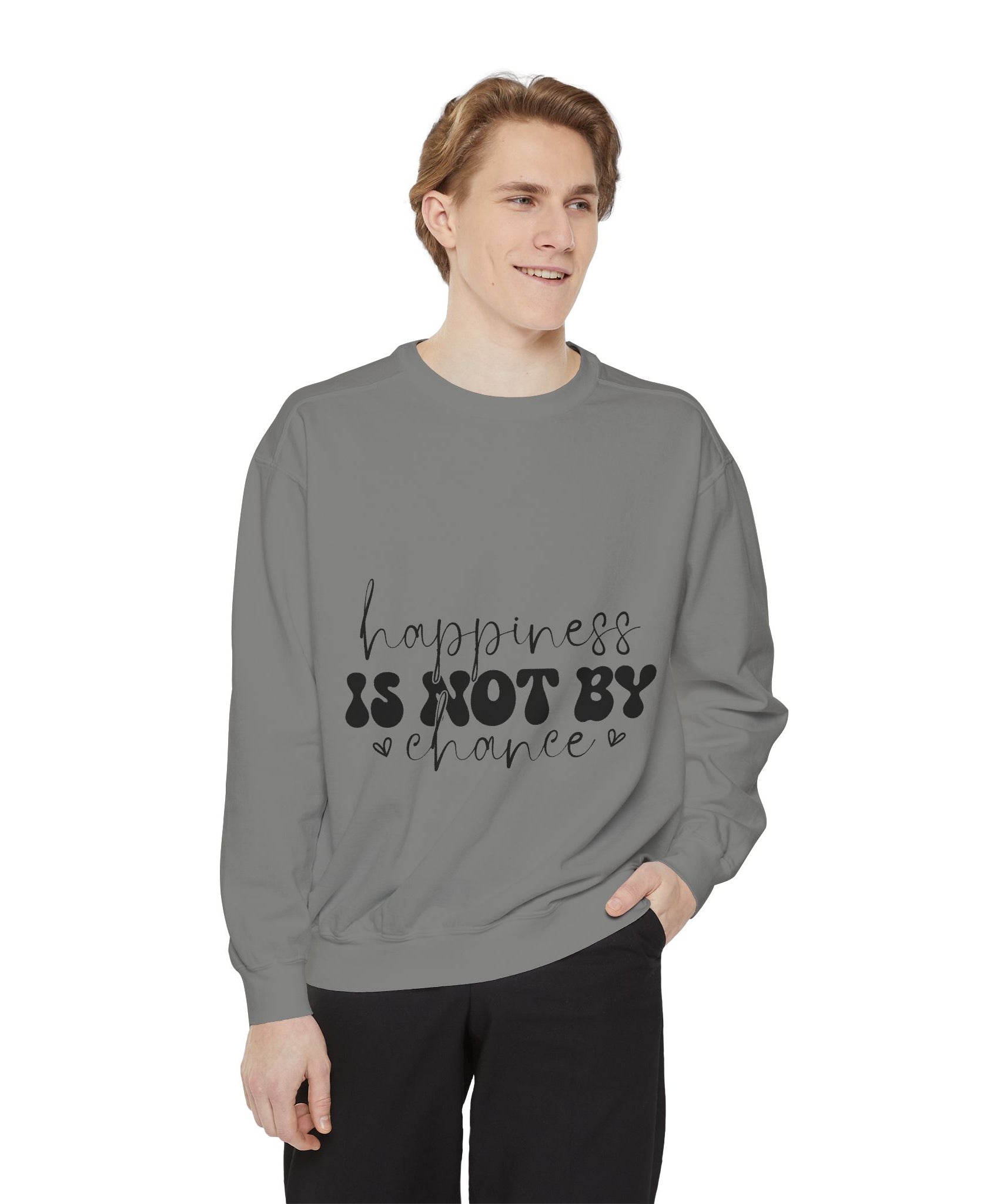 Happiness Is Not By Chance Unisex Sweatshirt