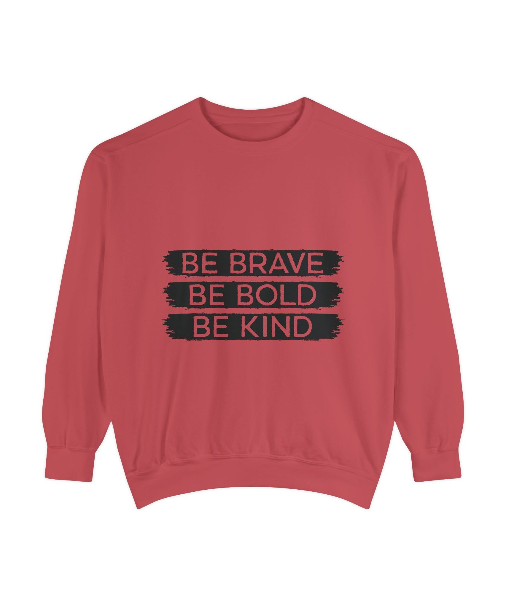 Be Brave Be Bold Be Kind Unisex Sweatshirt