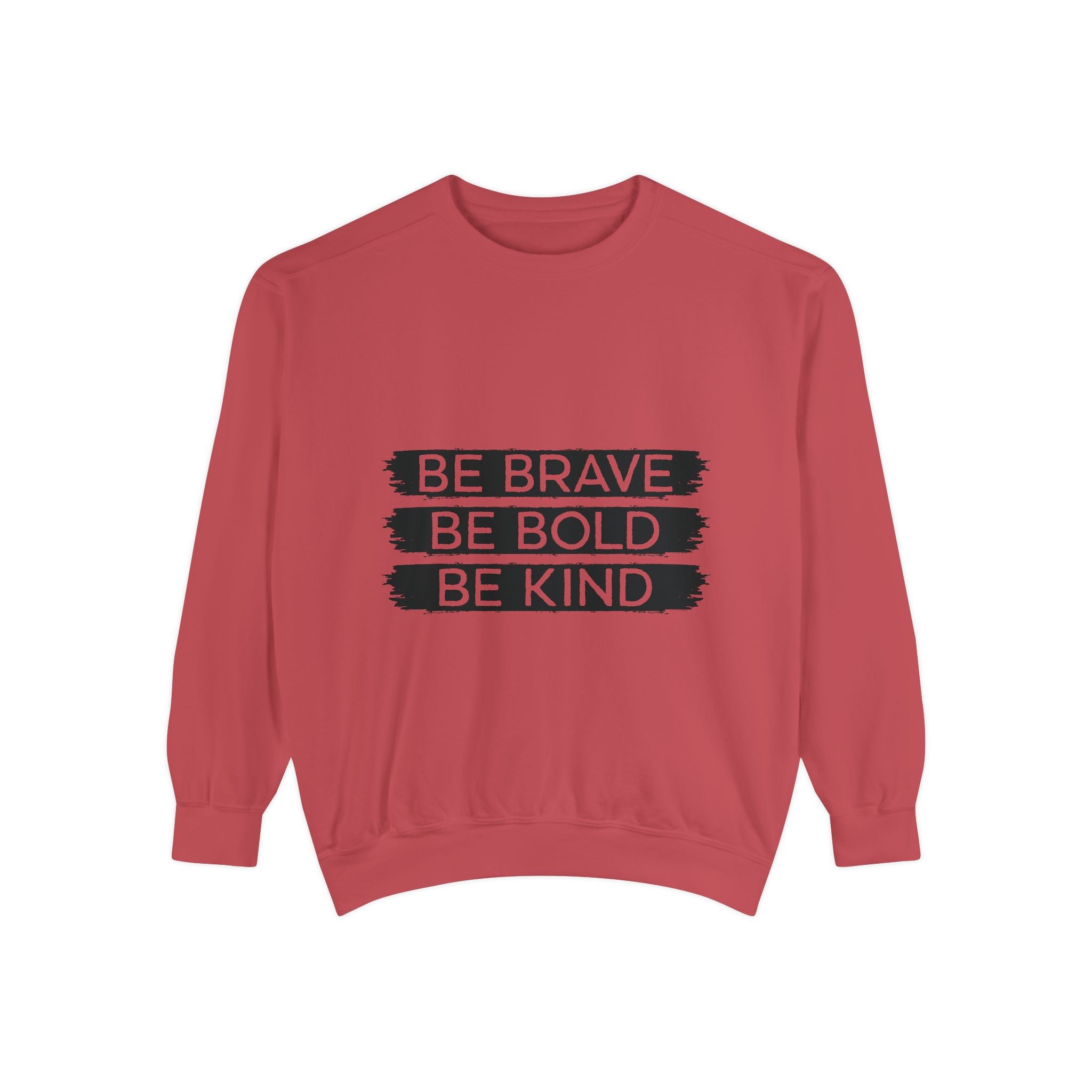 Be Brave Be Bold Be Kind Unisex Sweatshirt
