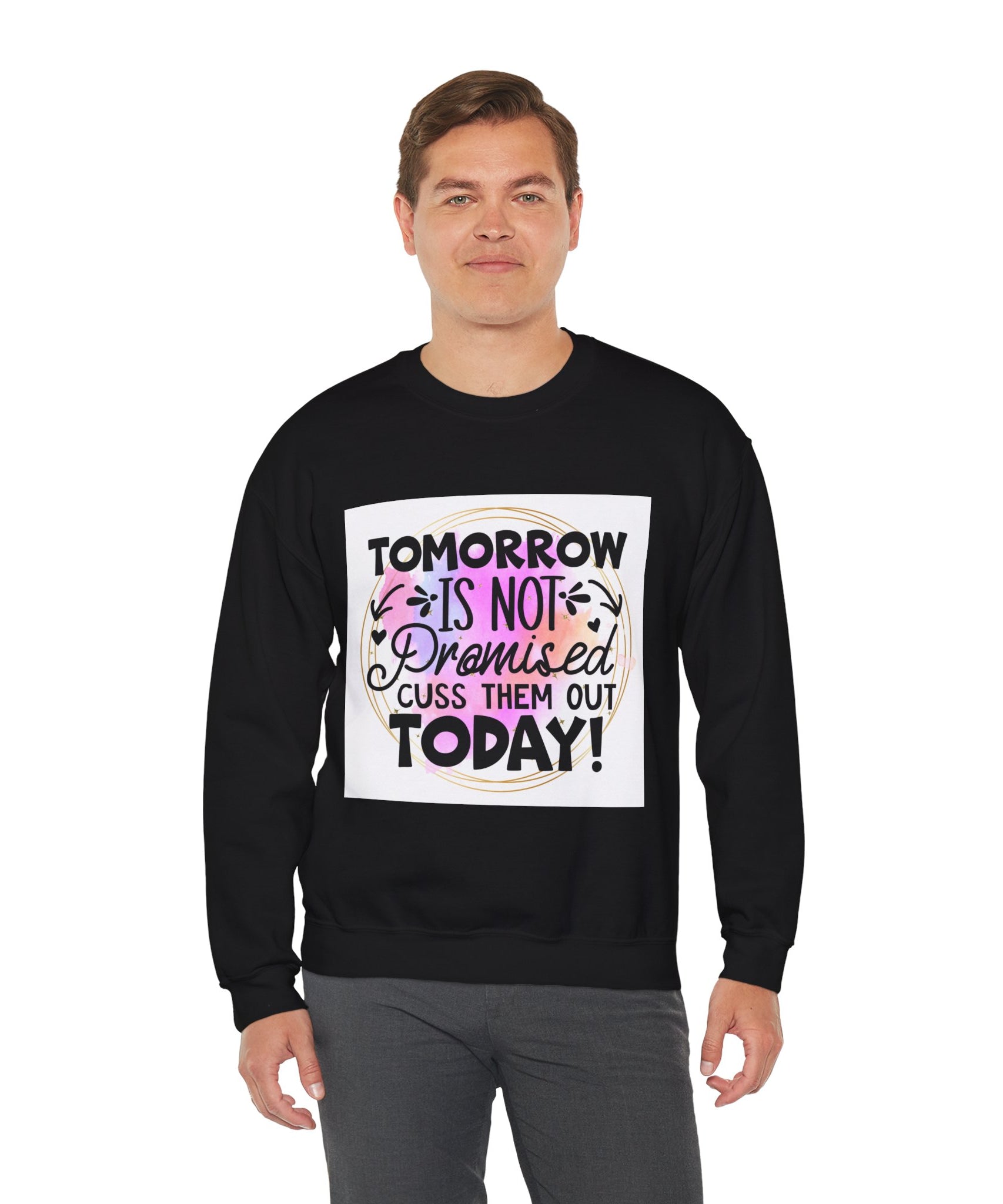 Tomorrow is not promised Quote Unisex Sweatshirt - Casual Humor Apparel, Gift for Friends, Family - Gallory Hive