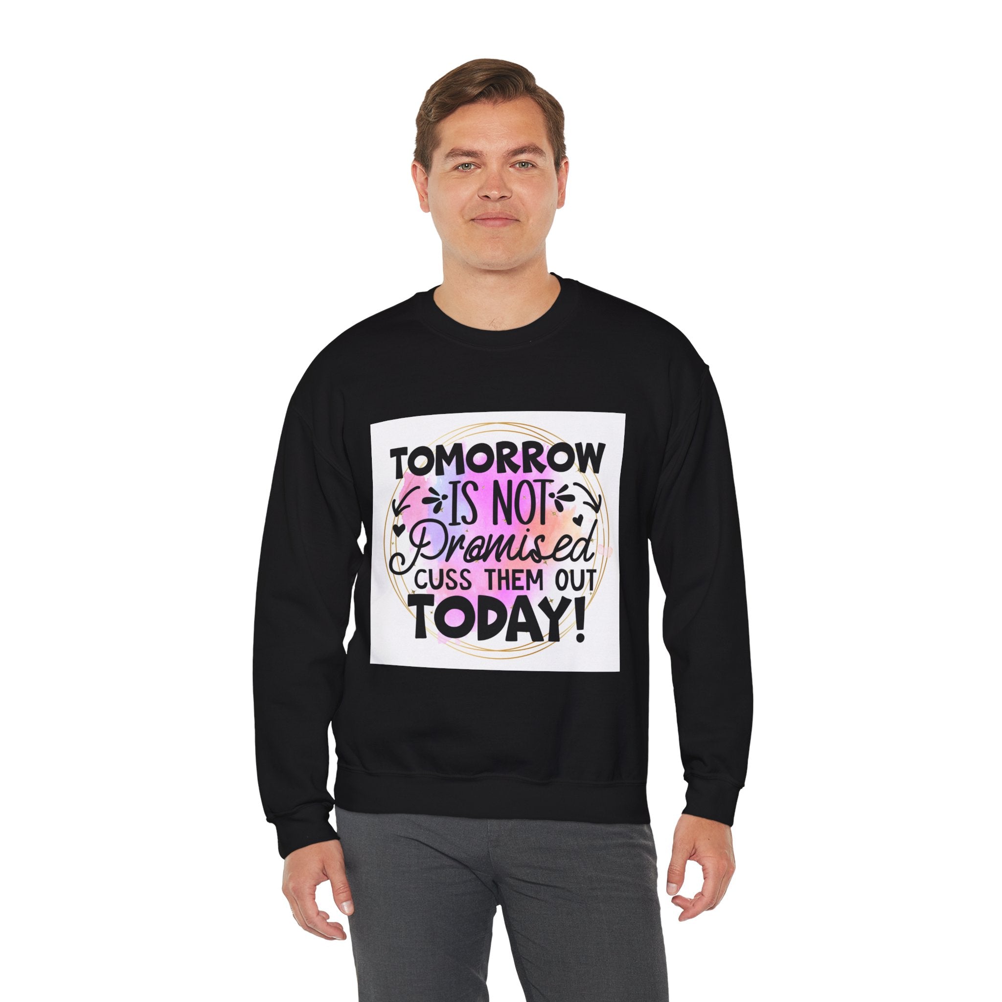 Tomorrow is not promised Quote Unisex Sweatshirt - Casual Humor Apparel, Gift for Friends, Family - Gallory Hive