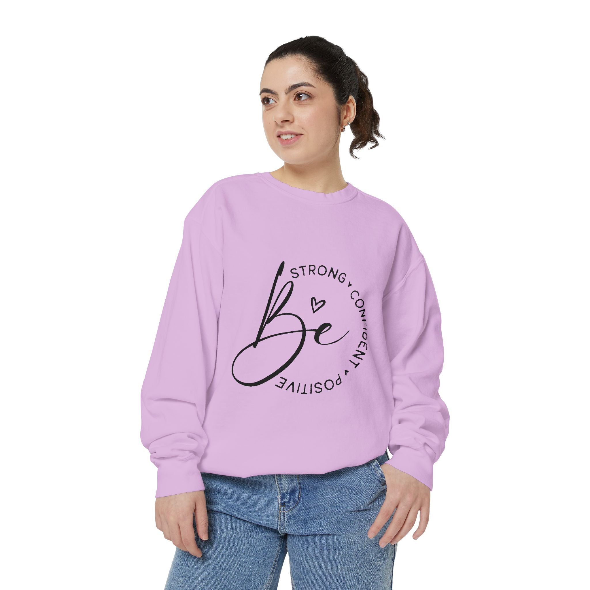 Be Strong Confident Positive Unisex Sweatshirt