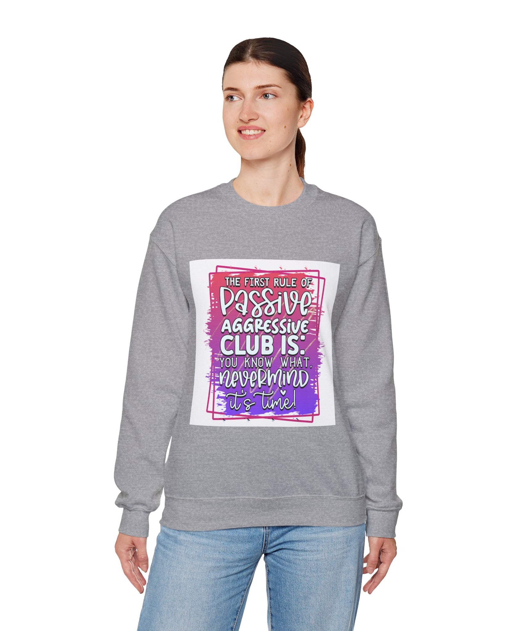 The first rule of Passive Aggressive Club Quote Unisex Sweatshirt - Casual Humor Apparel, Gift for Friends, Family - Gallory Hive