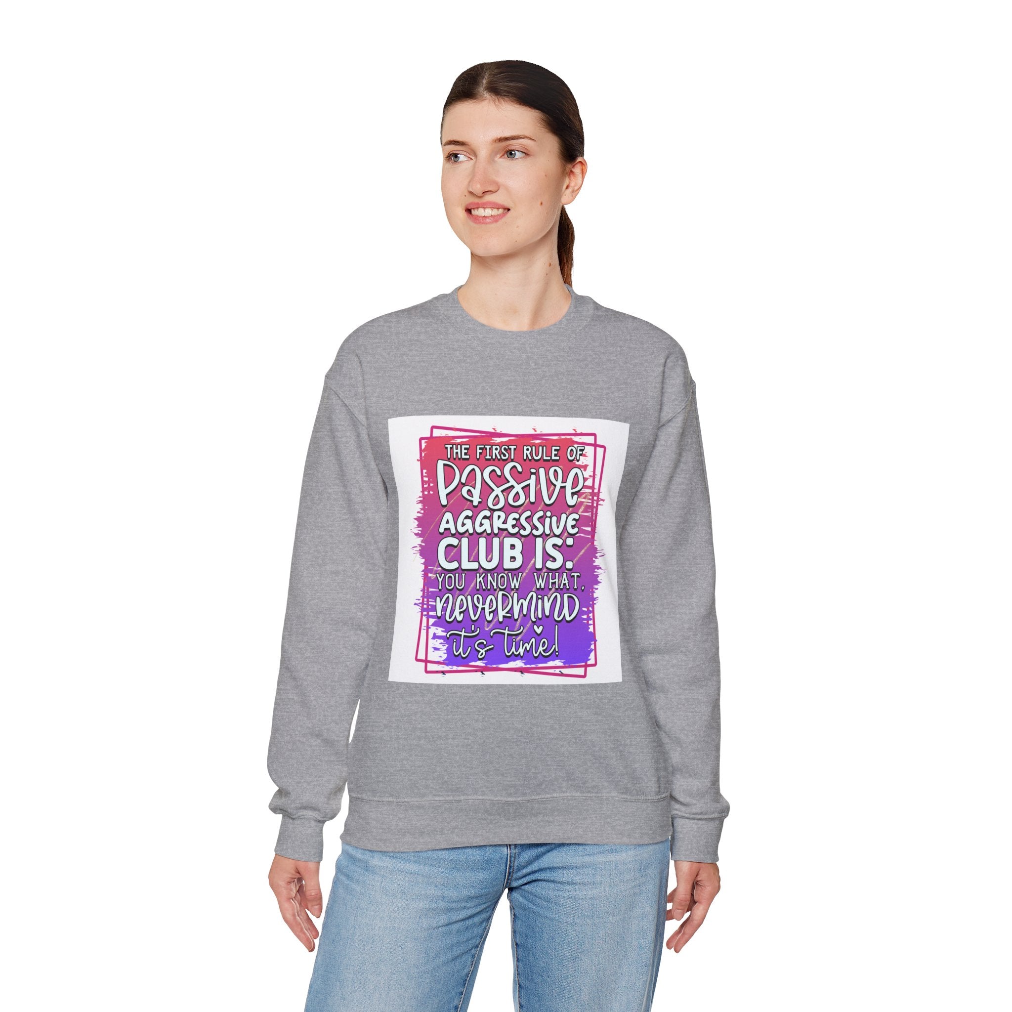 The first rule of Passive Aggressive Club Quote Unisex Sweatshirt - Casual Humor Apparel, Gift for Friends, Family