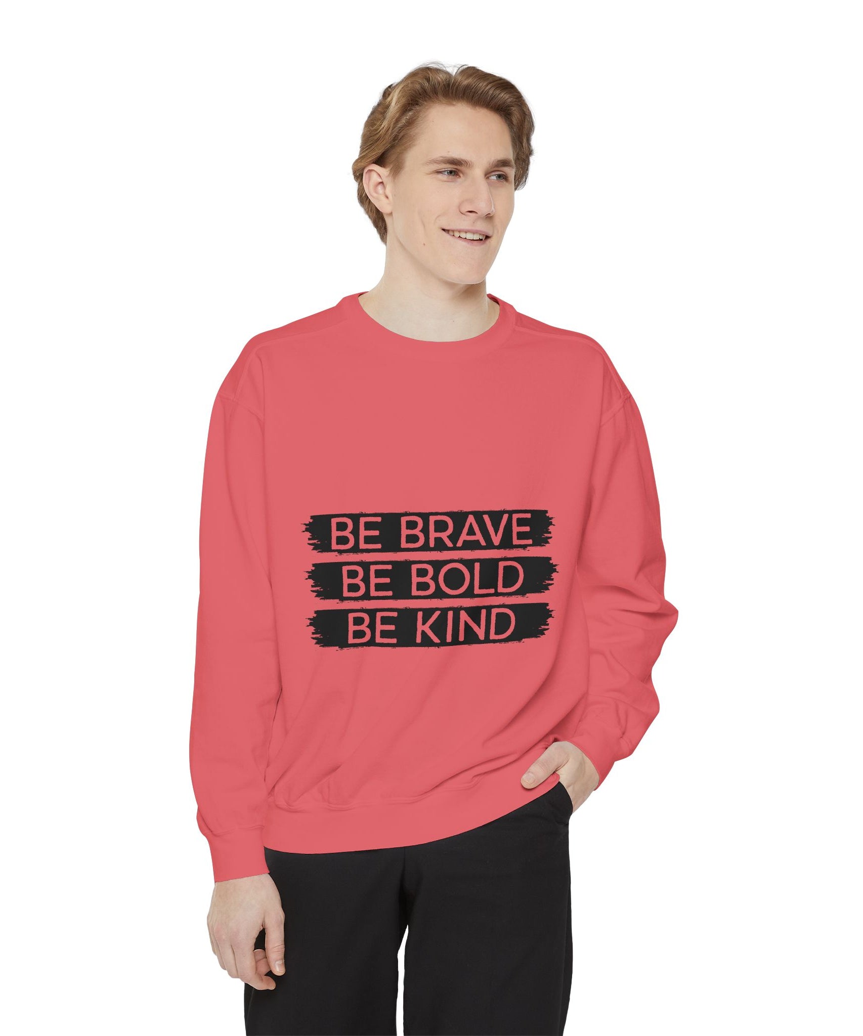 Be Brave Be Bold Be Kind Unisex Sweatshirt