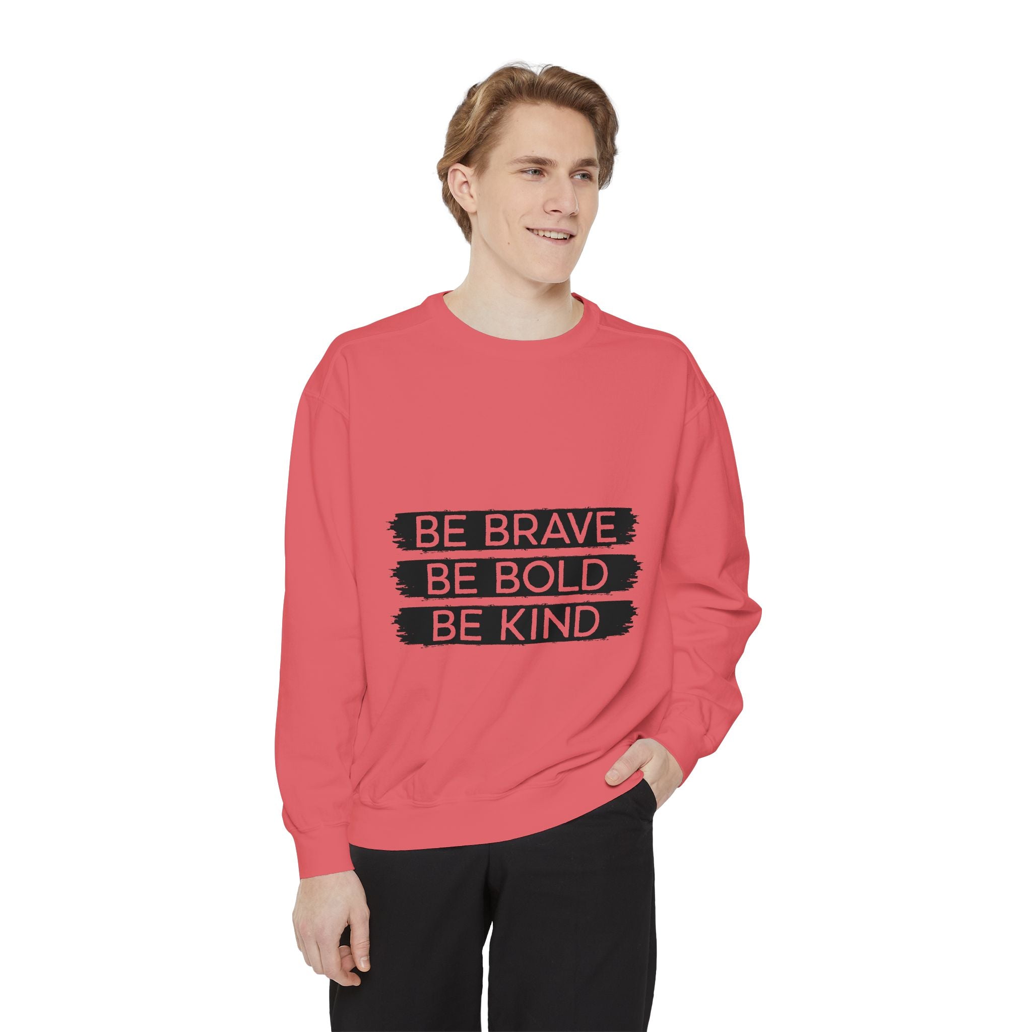 Be Brave Be Bold Be Kind Unisex Sweatshirt