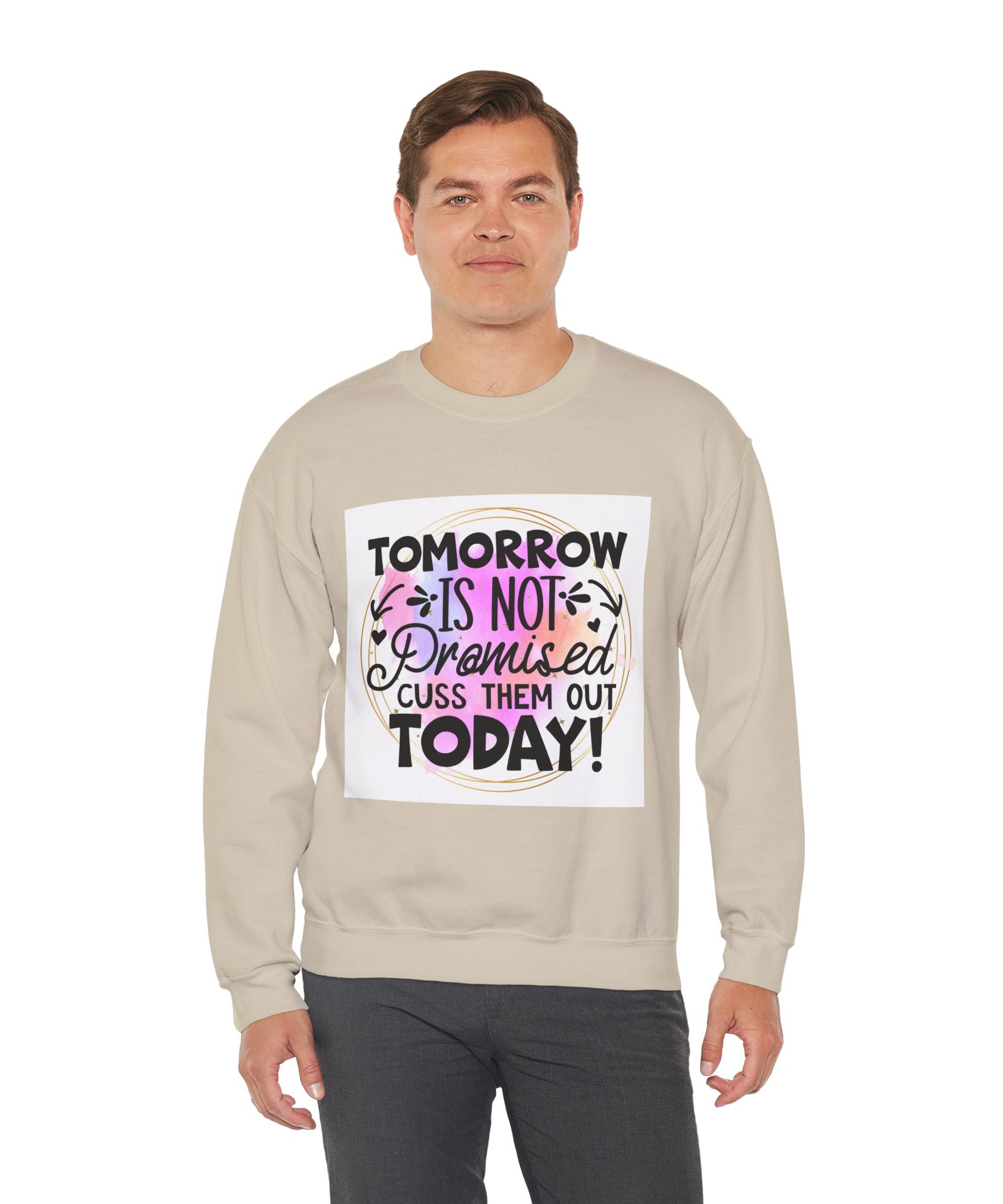 Tomorrow is not promised Quote Unisex Sweatshirt - Casual Humor Apparel, Gift for Friends, Family - Gallory Hive