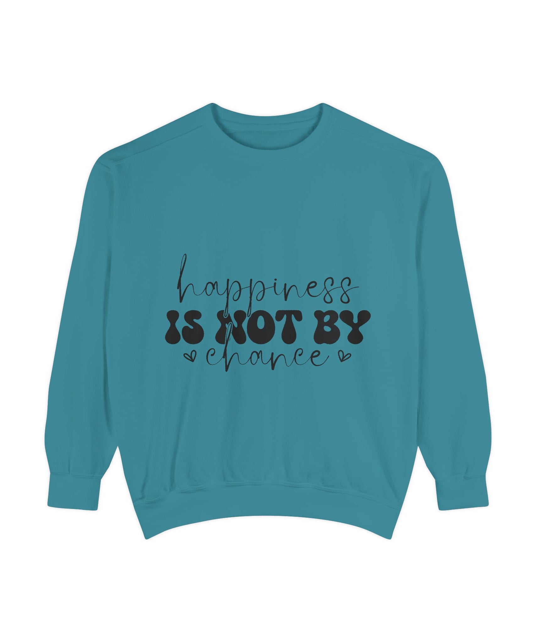 Happiness Is Not By Chance Unisex Sweatshirt