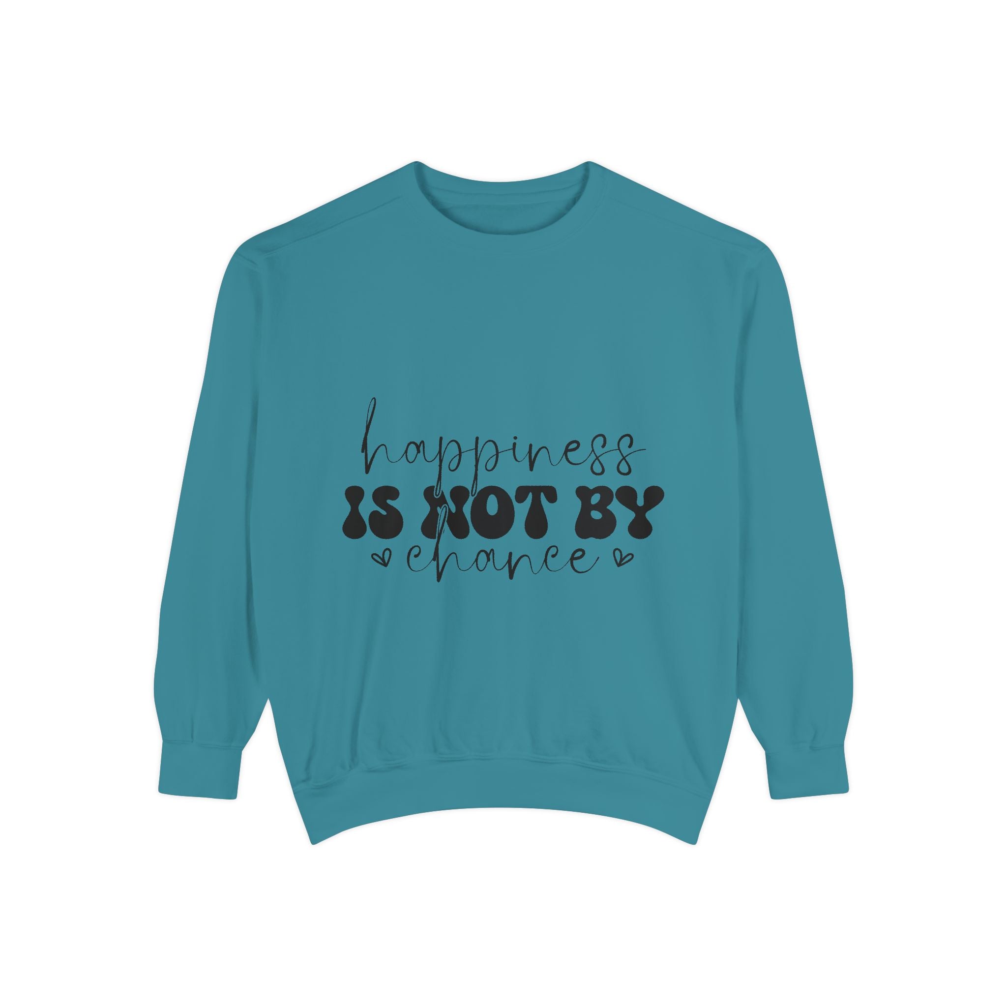 Happiness Is Not By Chance Unisex Sweatshirt