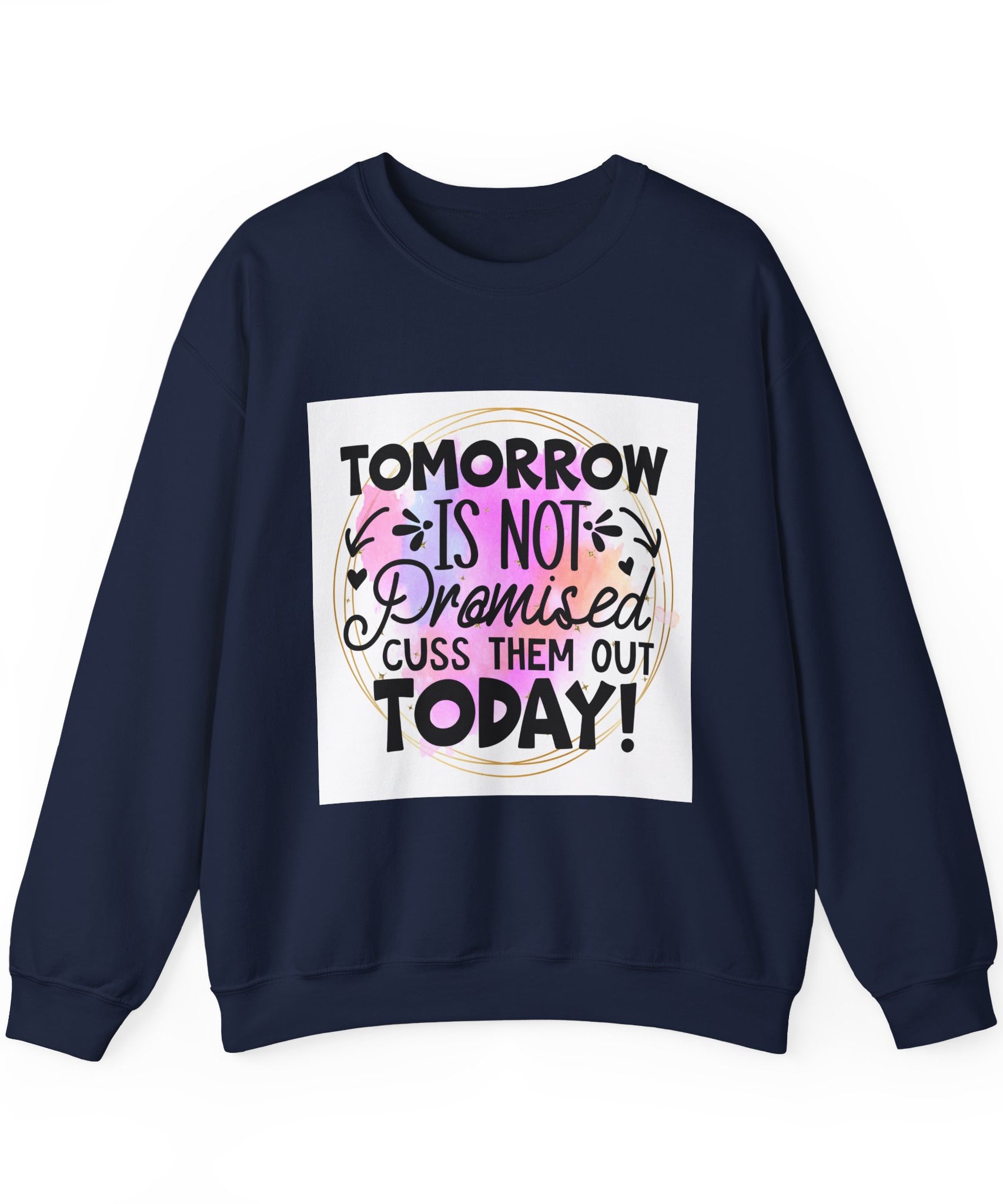 Tomorrow is not promised Quote Unisex Sweatshirt - Casual Humor Apparel, Gift for Friends, Family - Gallory Hive