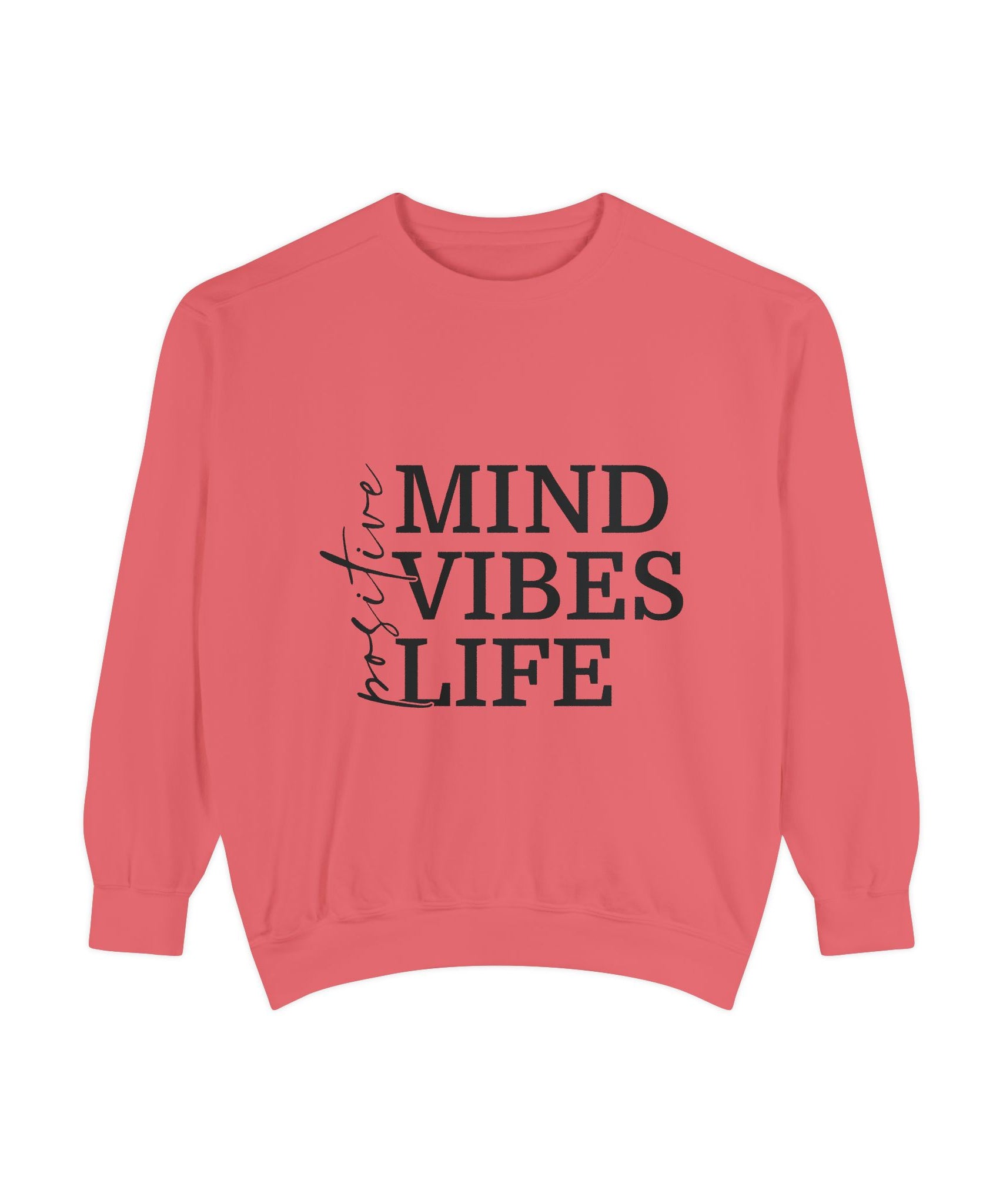 Positive Mind Vibes Life Unisex Sweatshirt