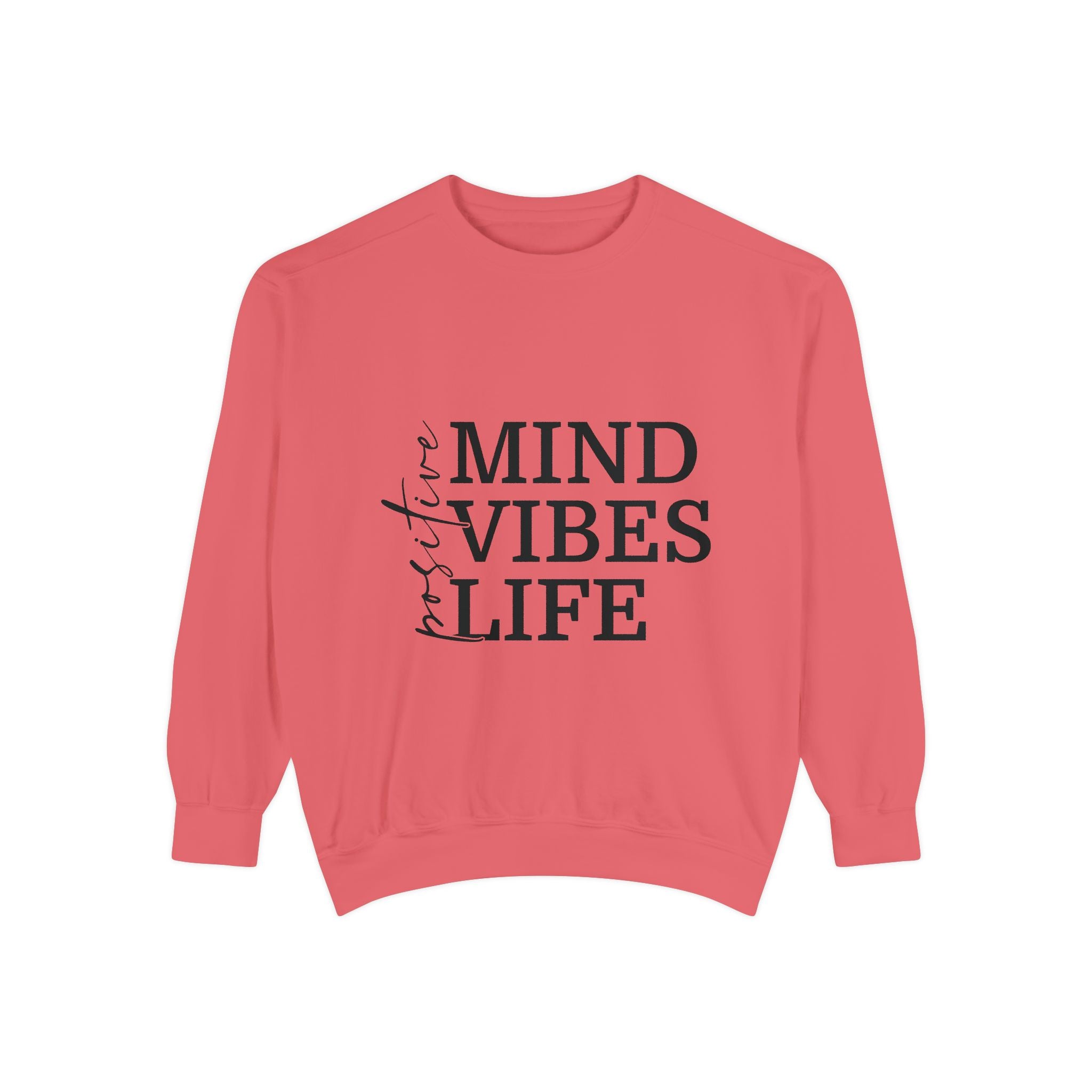 Positive Mind Vibes Life Unisex Sweatshirt