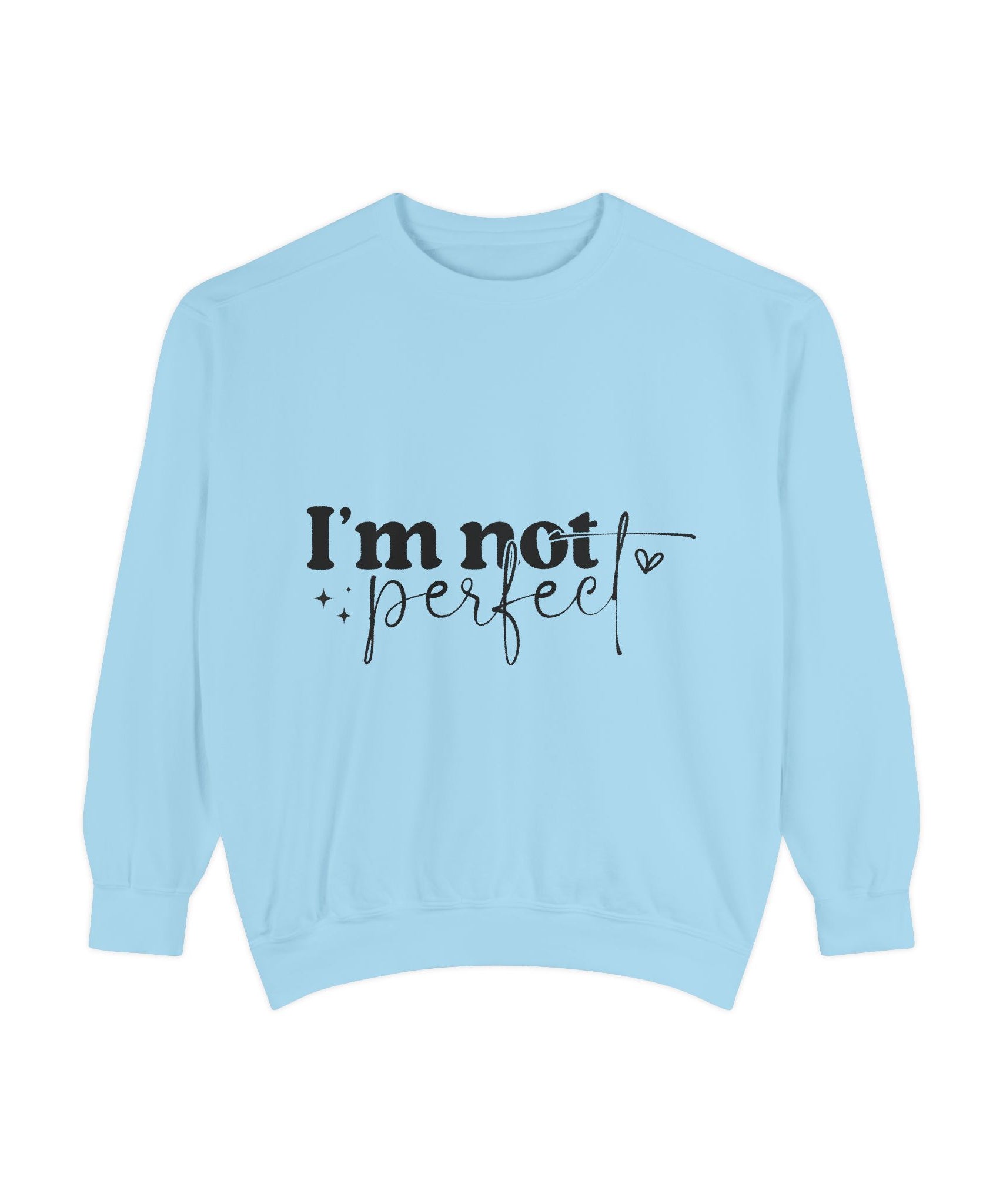 I'm Not Perfect Sweatshirt – Self-Care Affirmation Design