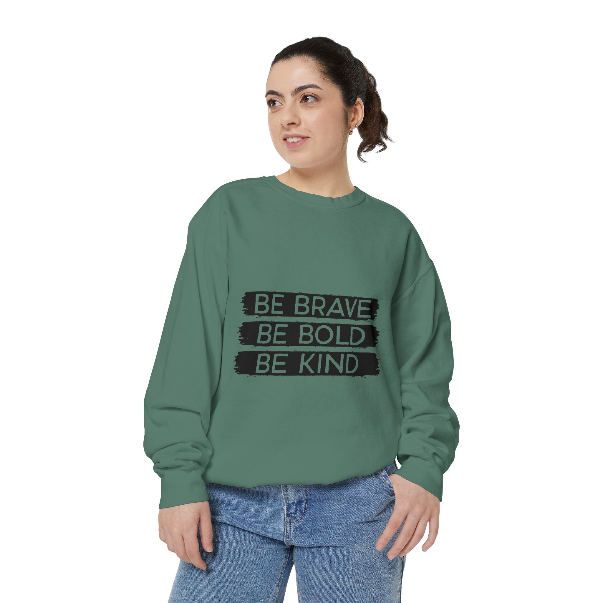 Be Brave Be Bold Be Kind Unisex Sweatshirt