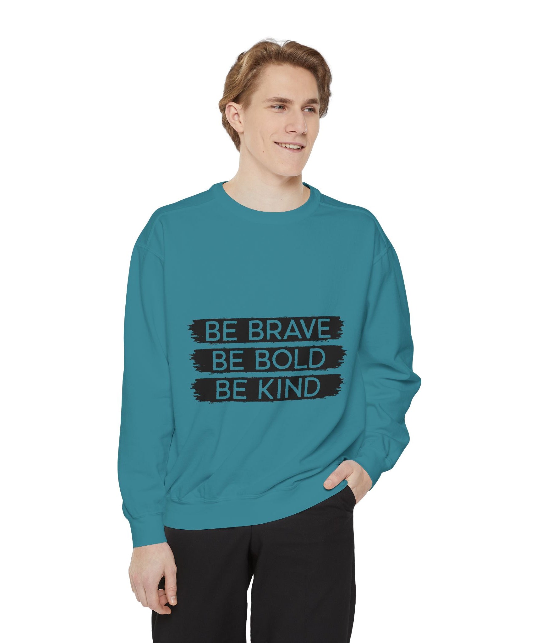 Be Brave Be Bold Be Kind Unisex Sweatshirt