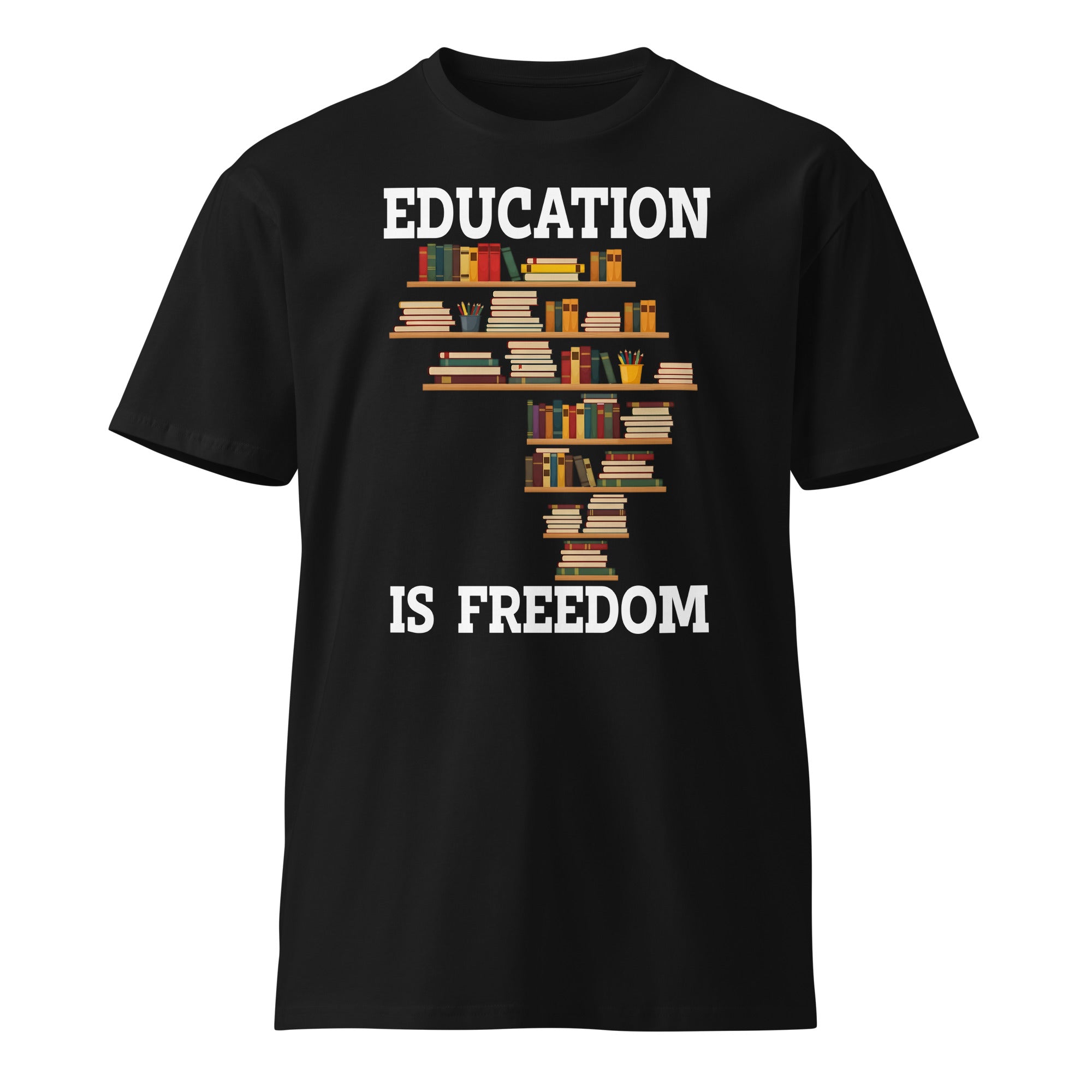 Education Is Freedom Unisex Premium T-Shirt | Gallory Hive