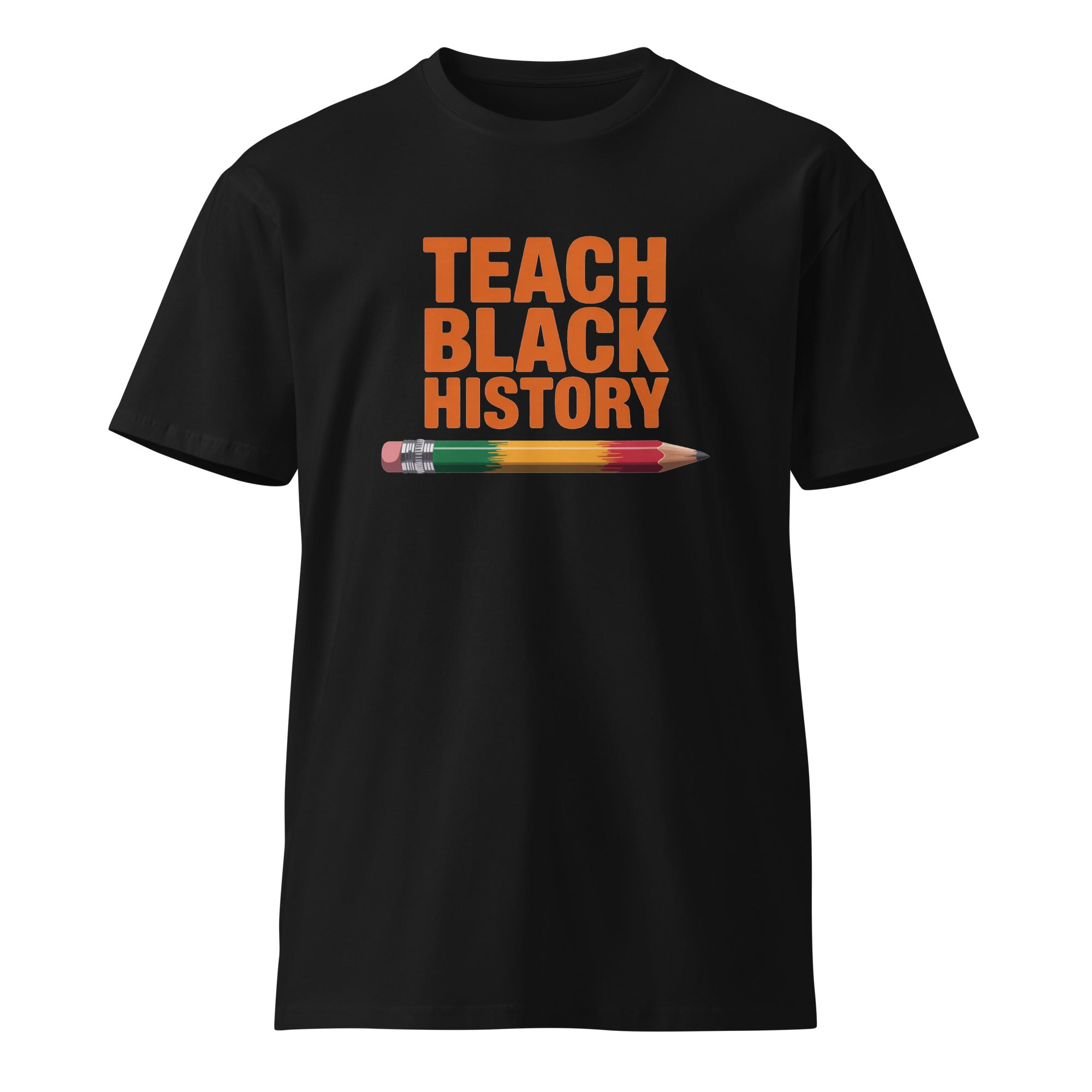 Teach Black History Teacher Pride Graphic Unisex Premium T-shirt | Gallory Hive