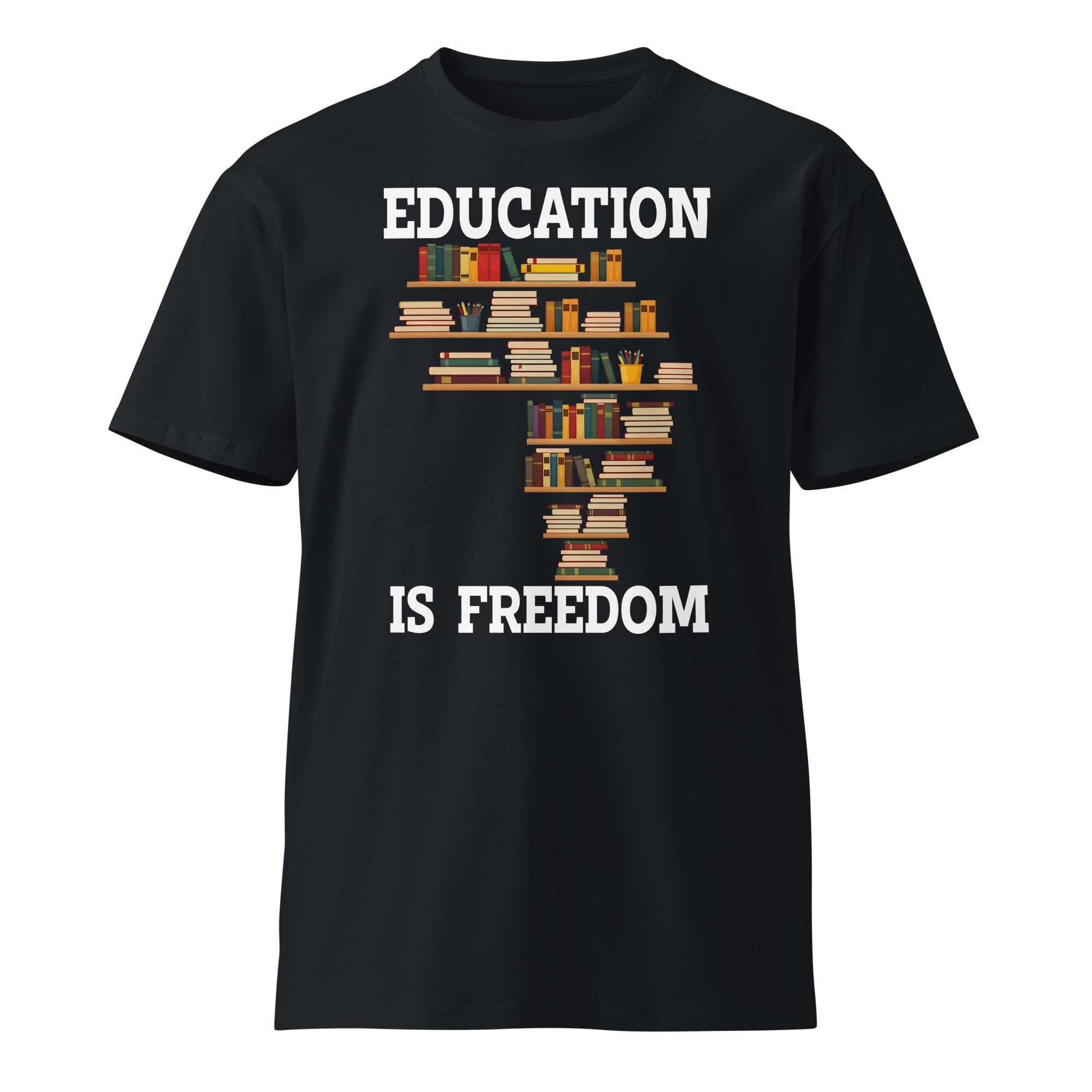 Education Is Freedom Unisex Premium T-Shirt | Gallory Hive