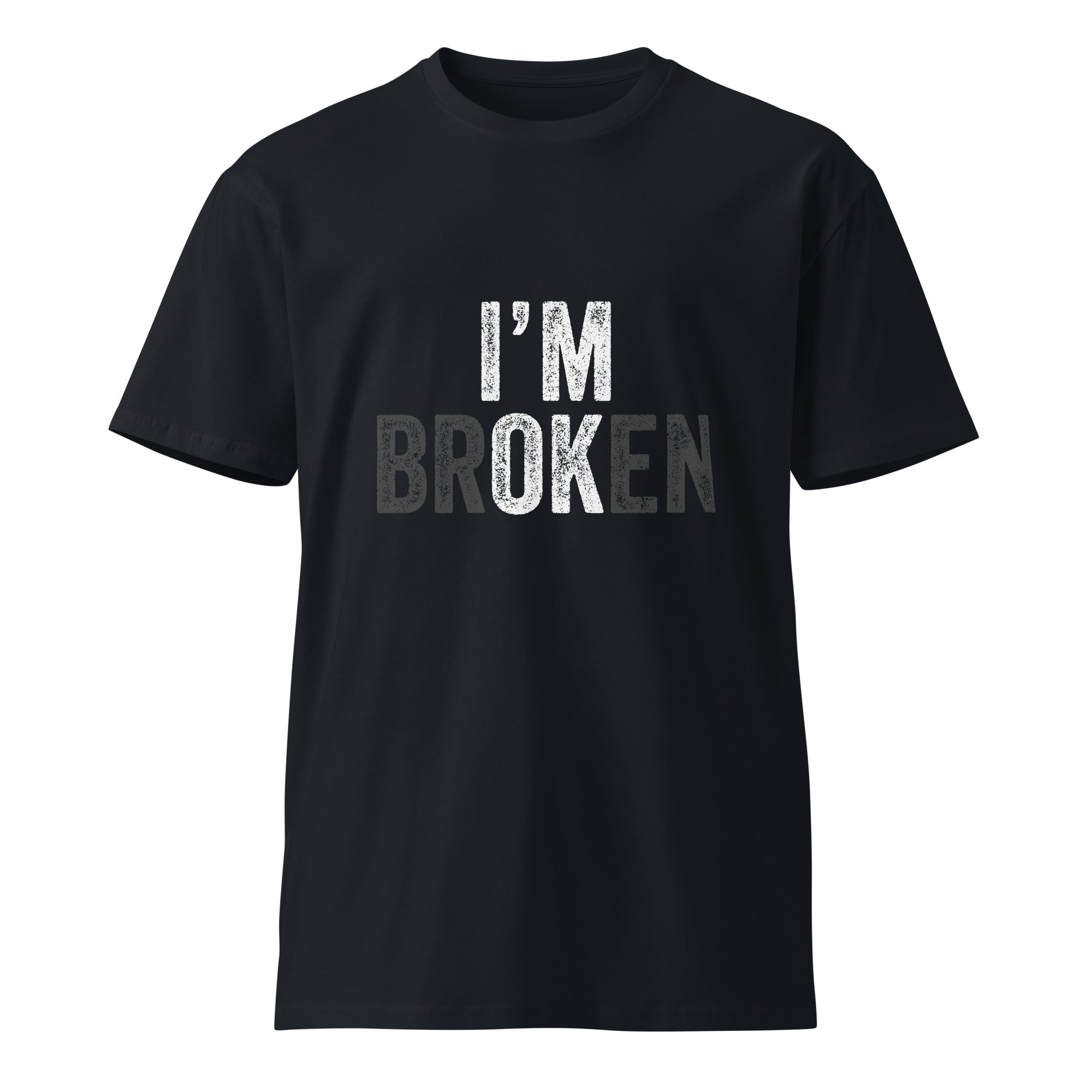 I’m Broken Typography Premium Cotton T-Shirt | Gallory Hive