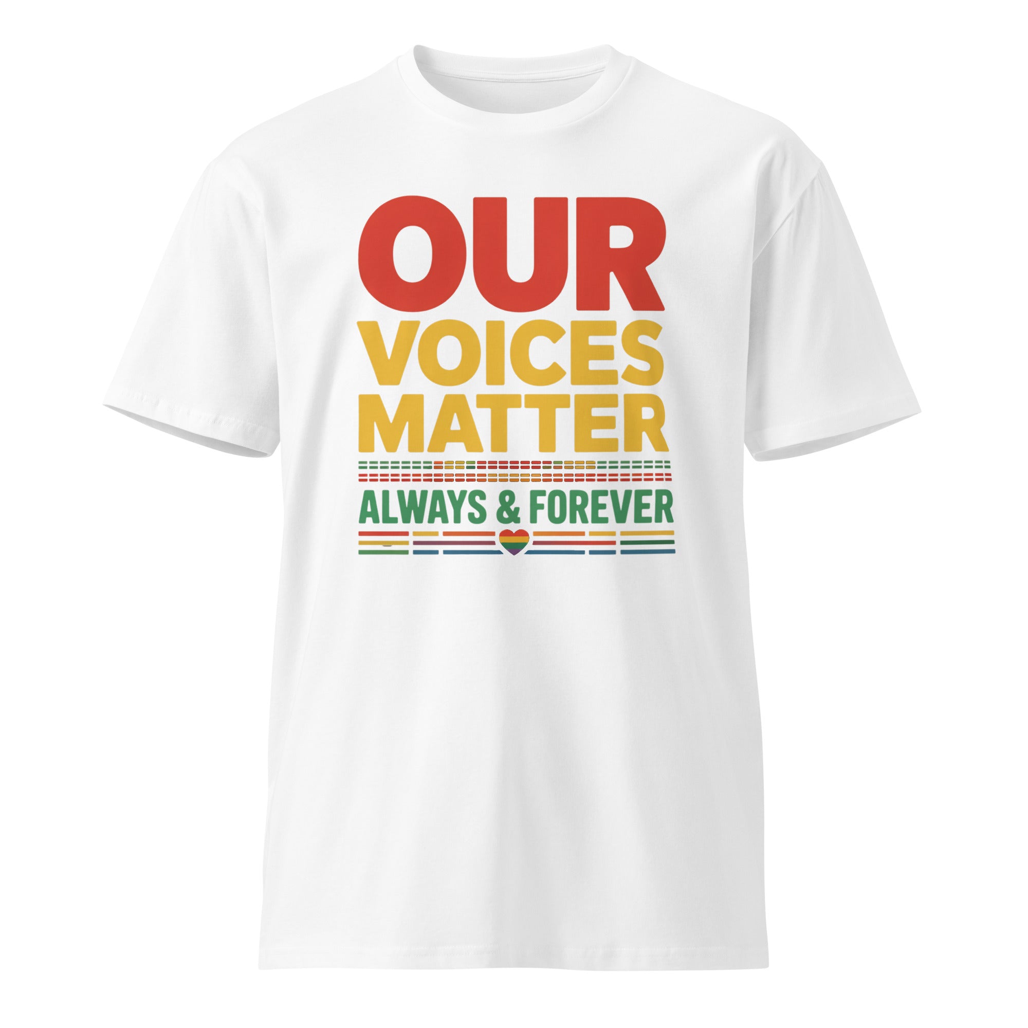 Our Voices Matter Always & Forever Pride Unisex Premium T-shirt | Gallory Hive