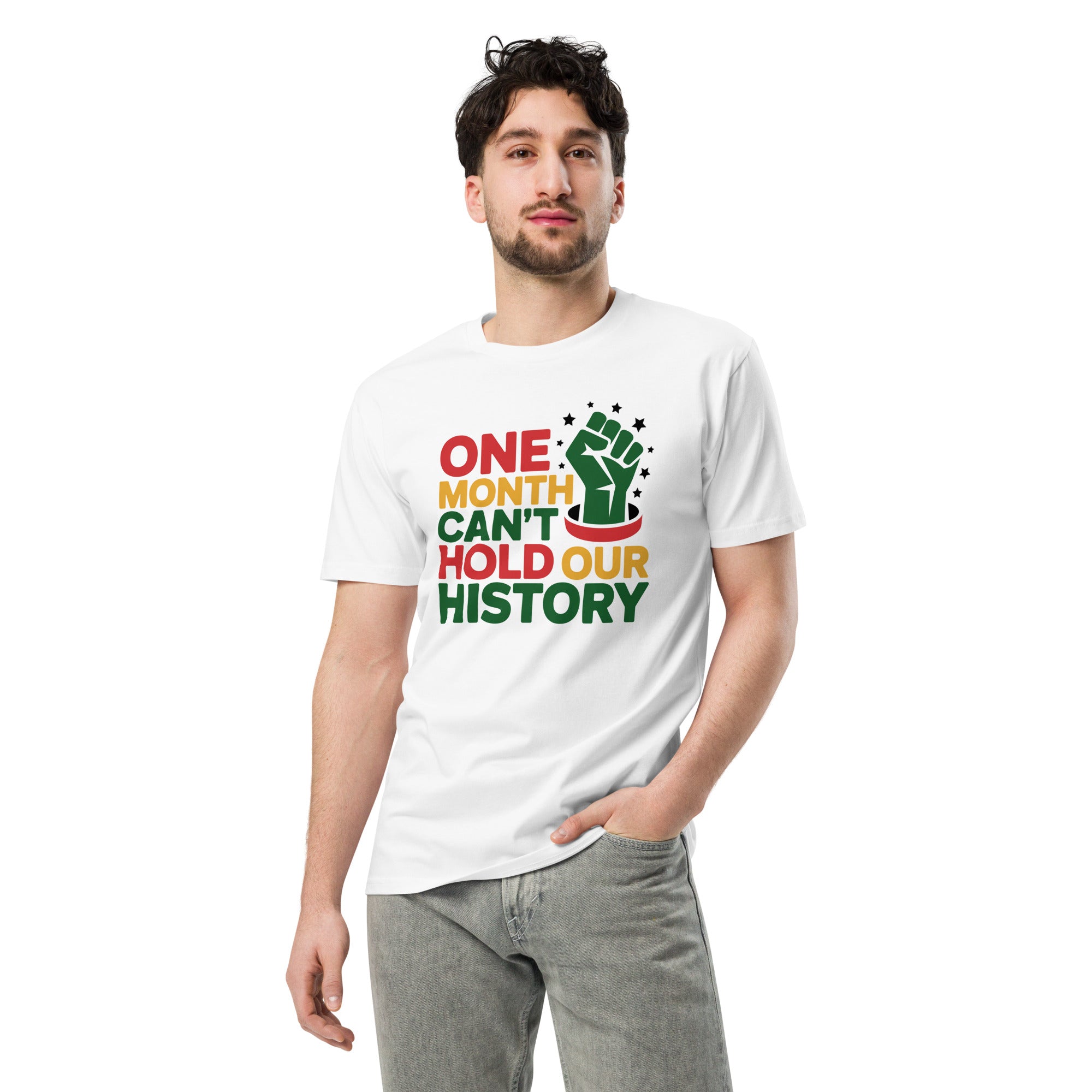 One Month Can't Hold Our History Black Pride Unisex Premium T-shirt | Gallory Hive