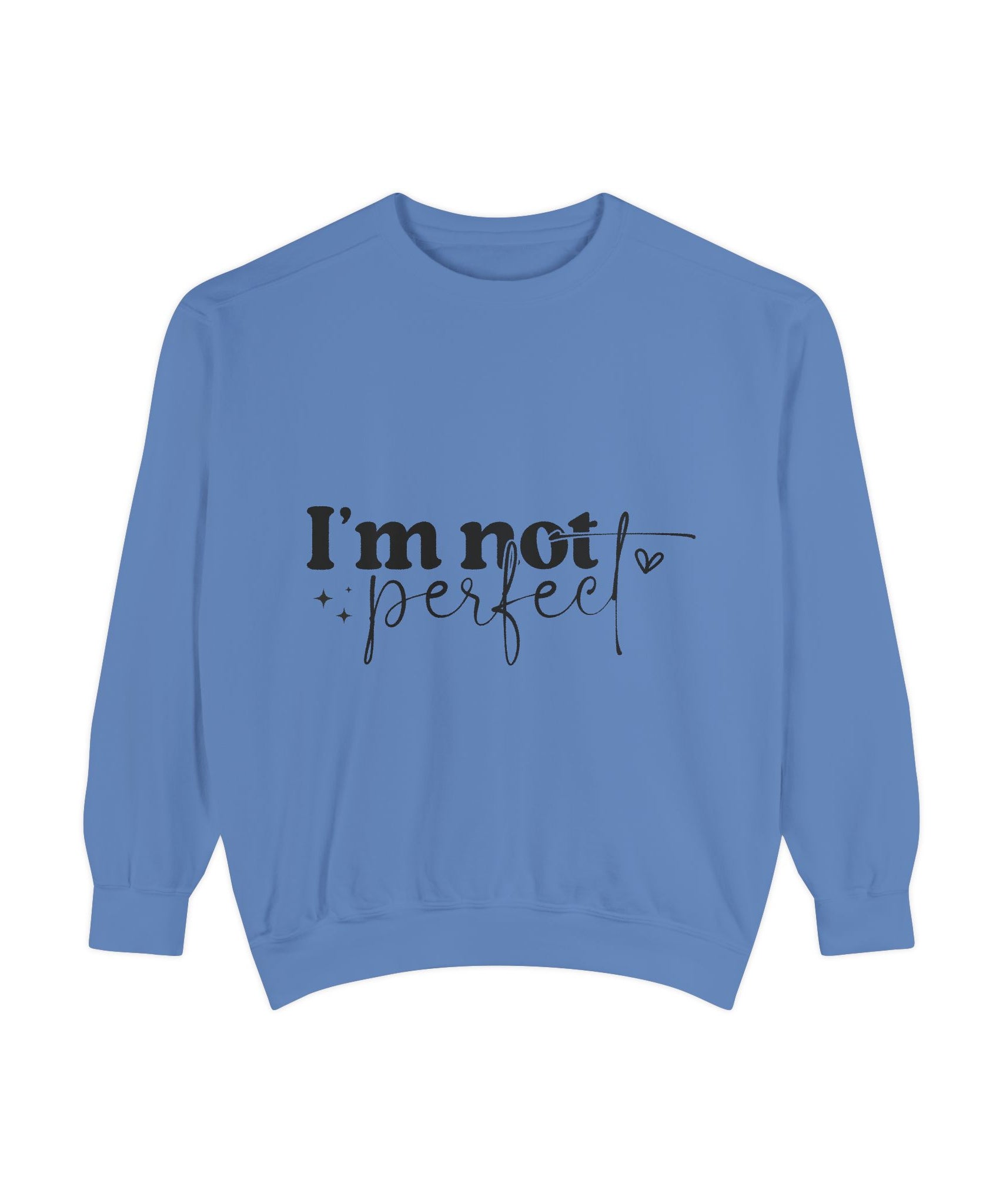 I'm Not Perfect Sweatshirt – Self-Care Affirmation Design