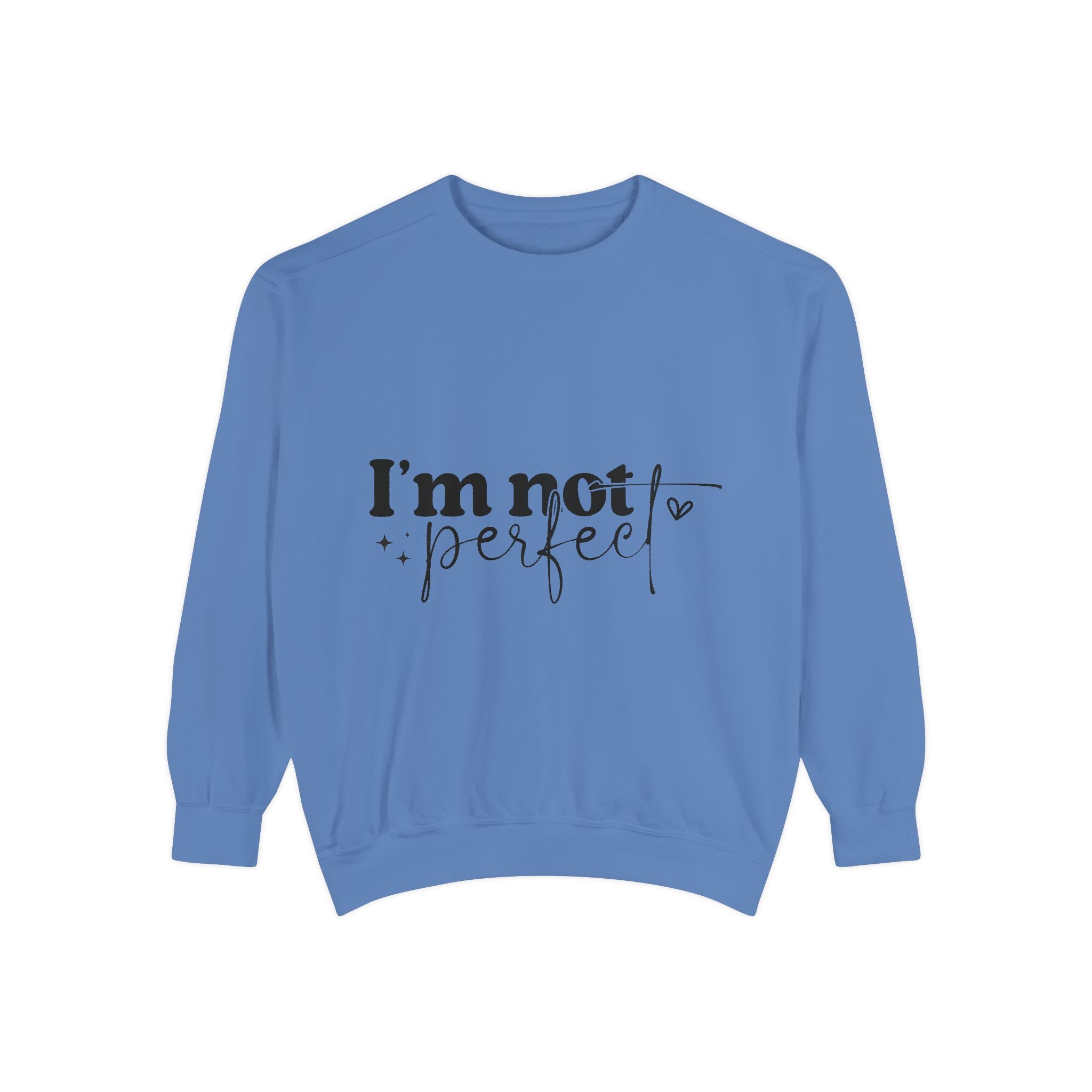 I'm Not Perfect Sweatshirt – Self-Care Affirmation Design