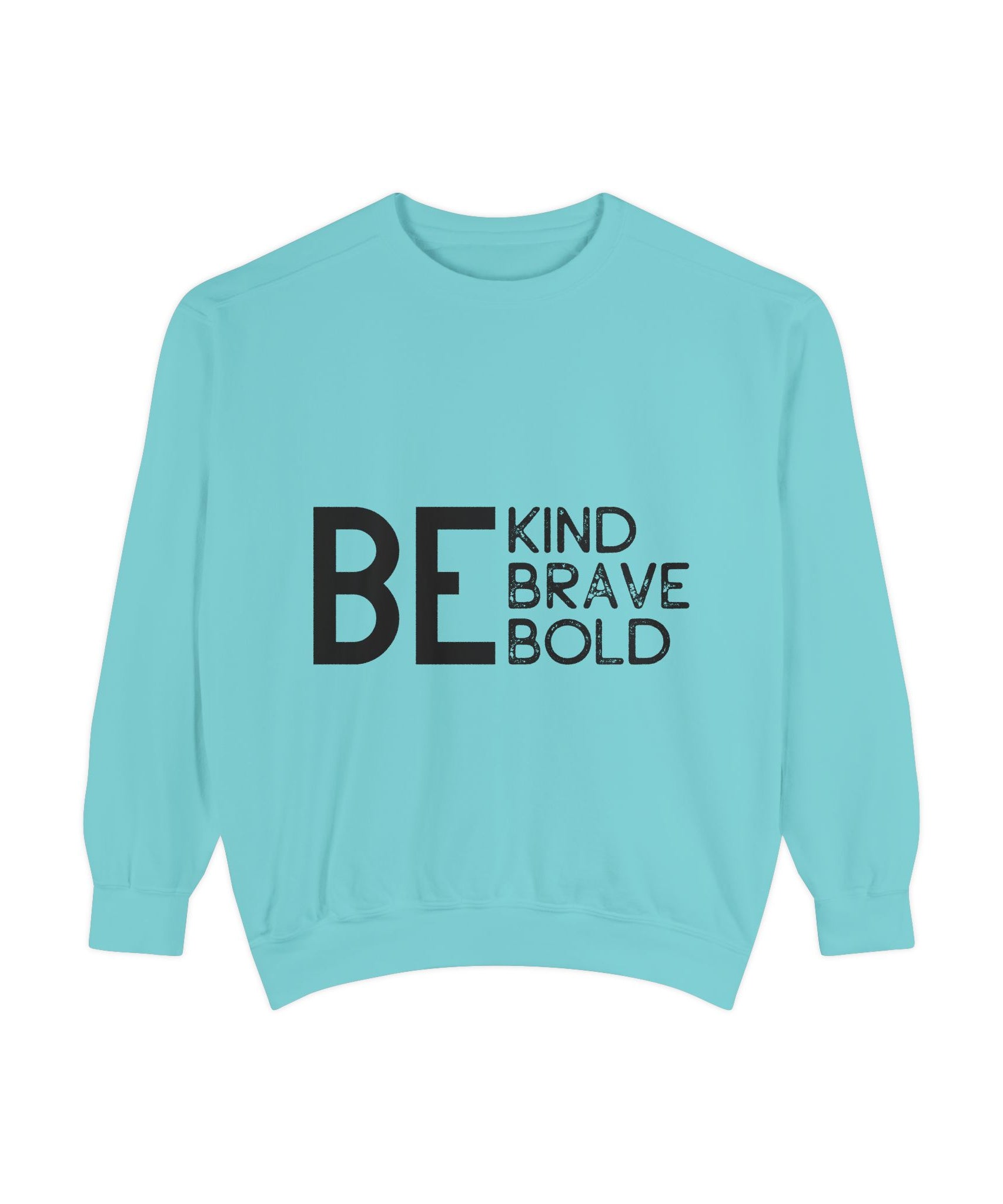 Be Kind Brave Bold Printed Sweatshirt | Gallory Hive