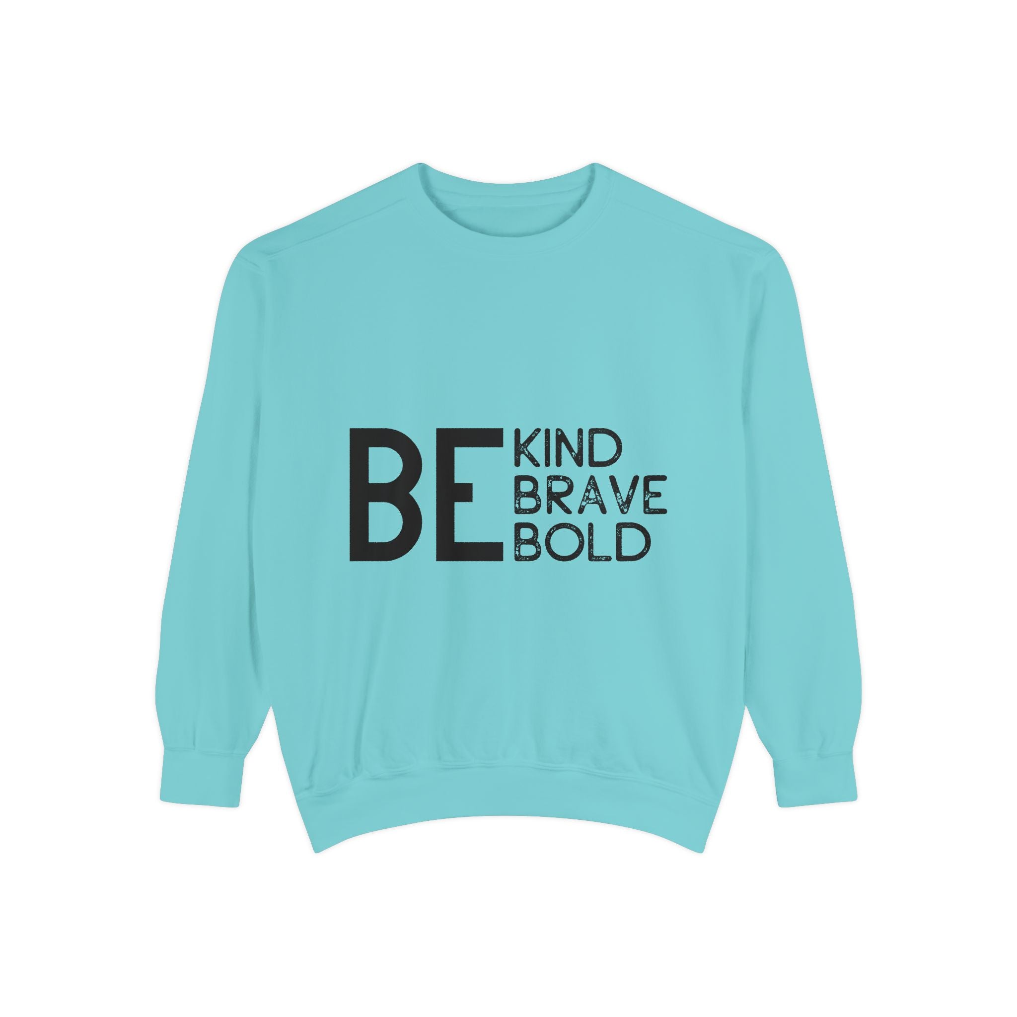 Be Kind Brave Bold Printed Sweatshirt | Gallory Hive