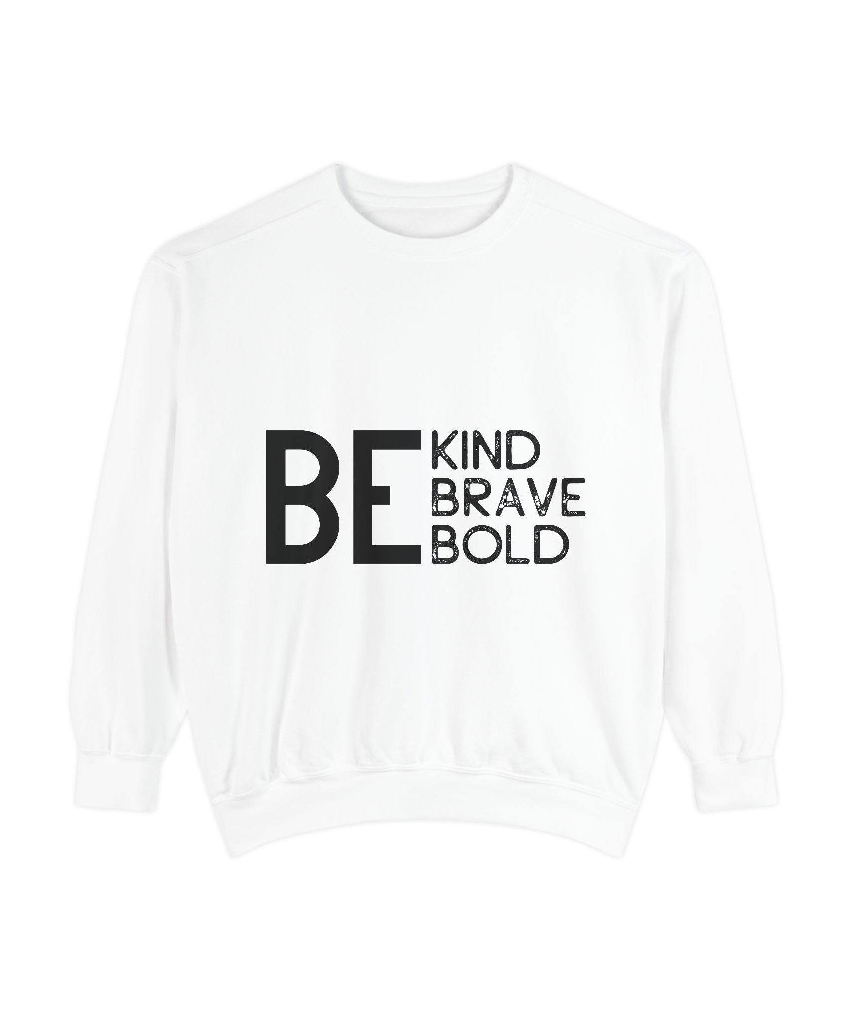Be Kind Brave Bold Printed Sweatshirt | Gallory Hive