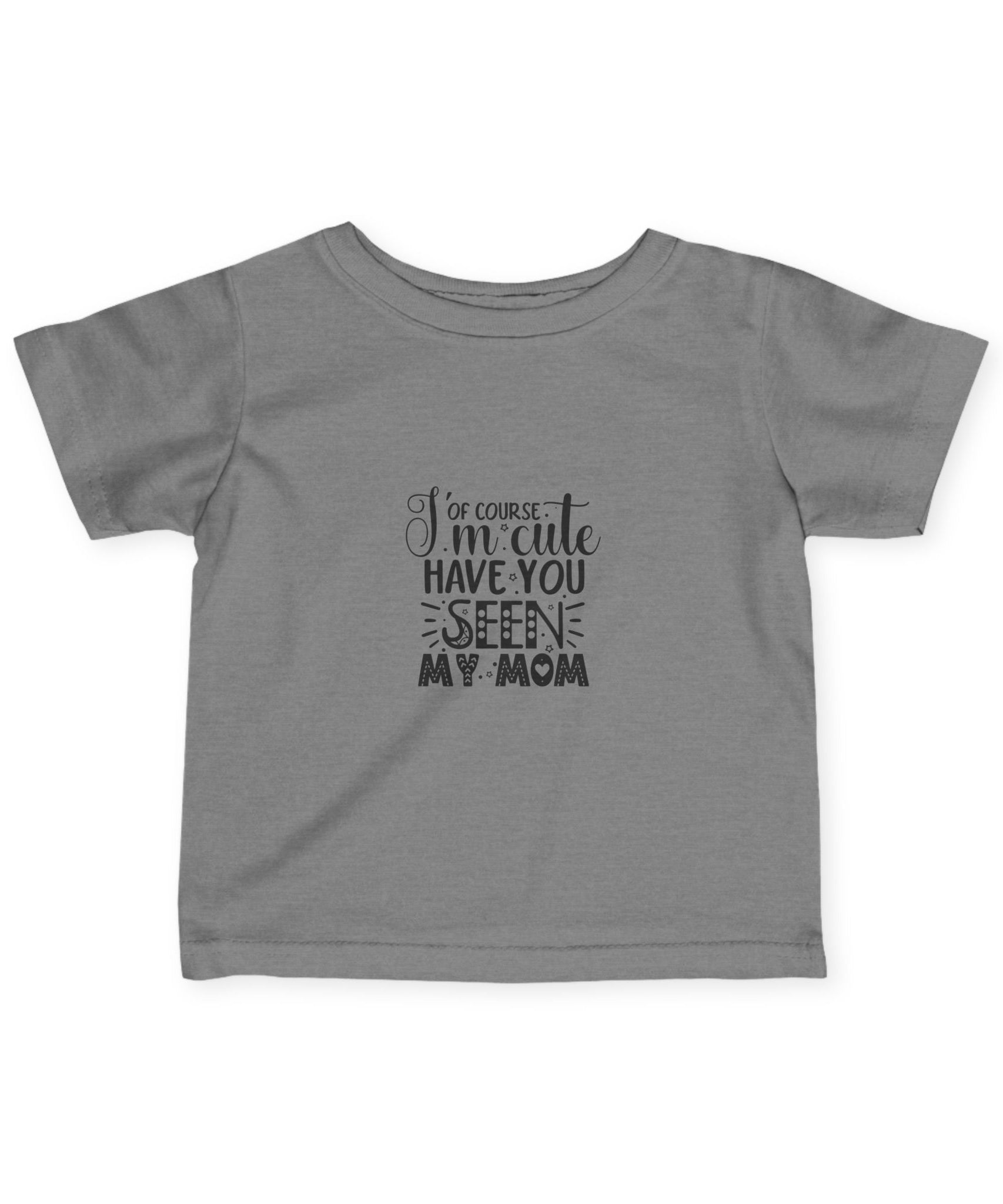 Infant Tee - 'I'm Cute, Have You Seen My Mom' - Funny Baby Clothes, Baby Shower Gift - Gallory Hive