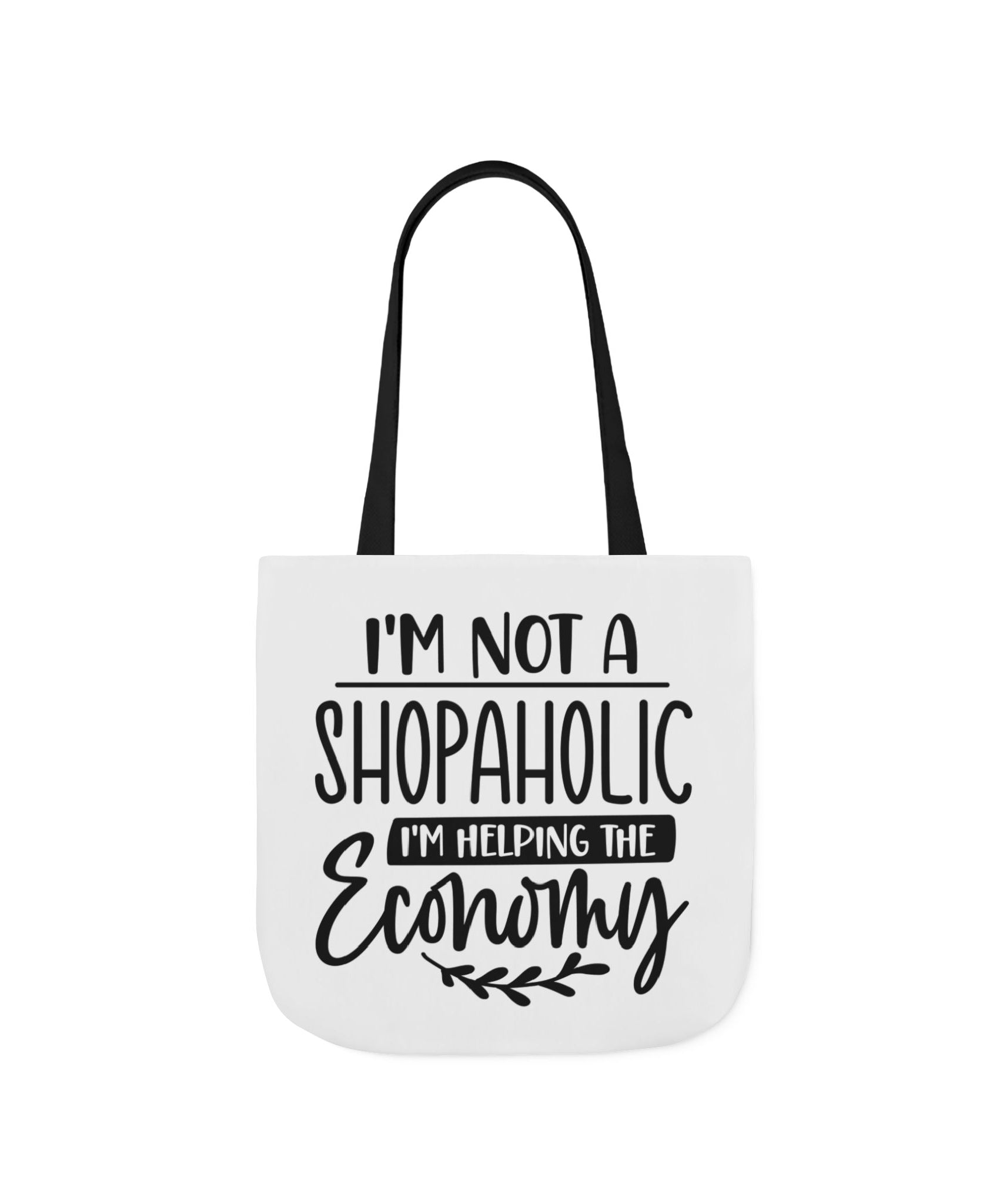 Tote Bag - 'I'm Not a Shopaholic, I'm Helping the Economy' - Trendy Eco-Friendly Shopping Essential