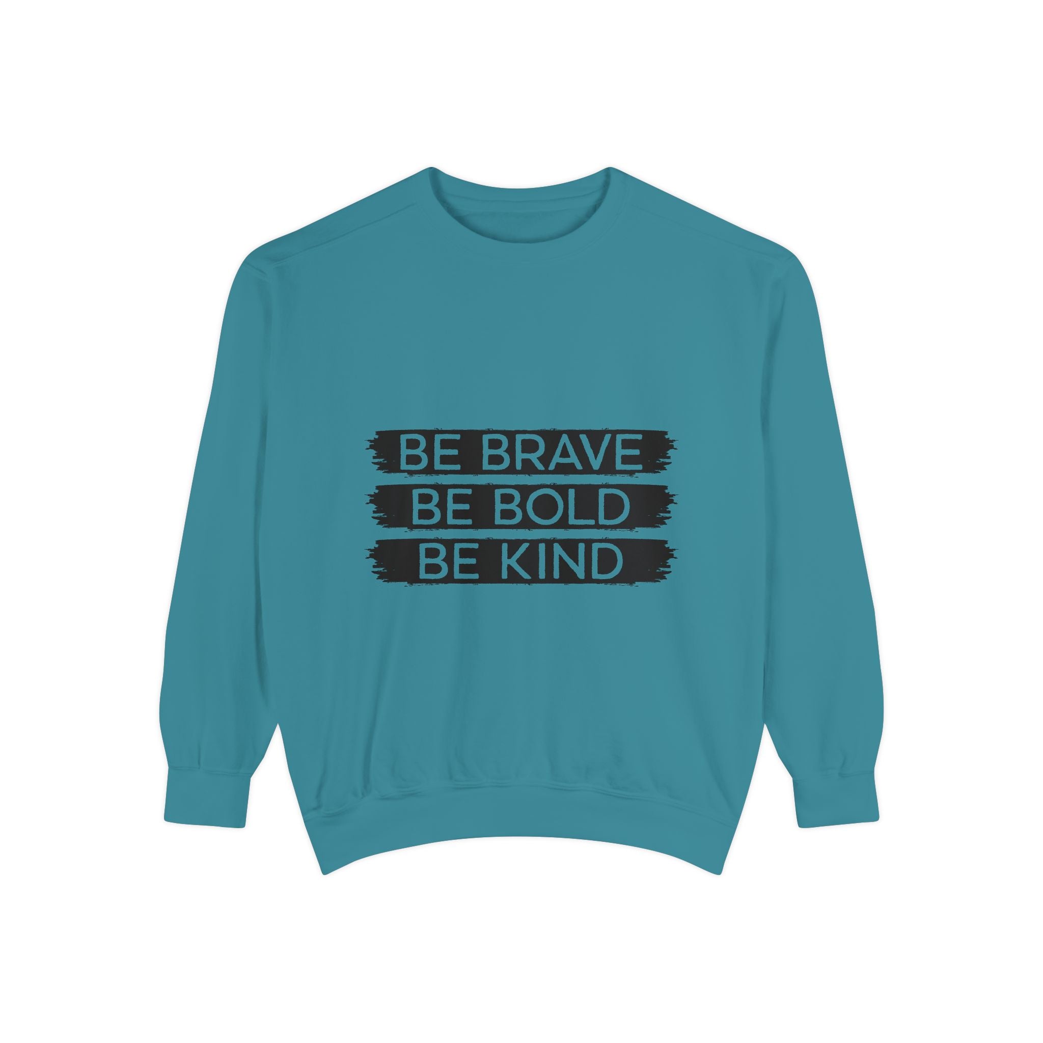 Be Brave Be Bold Be Kind Unisex Sweatshirt | Gallory Hive