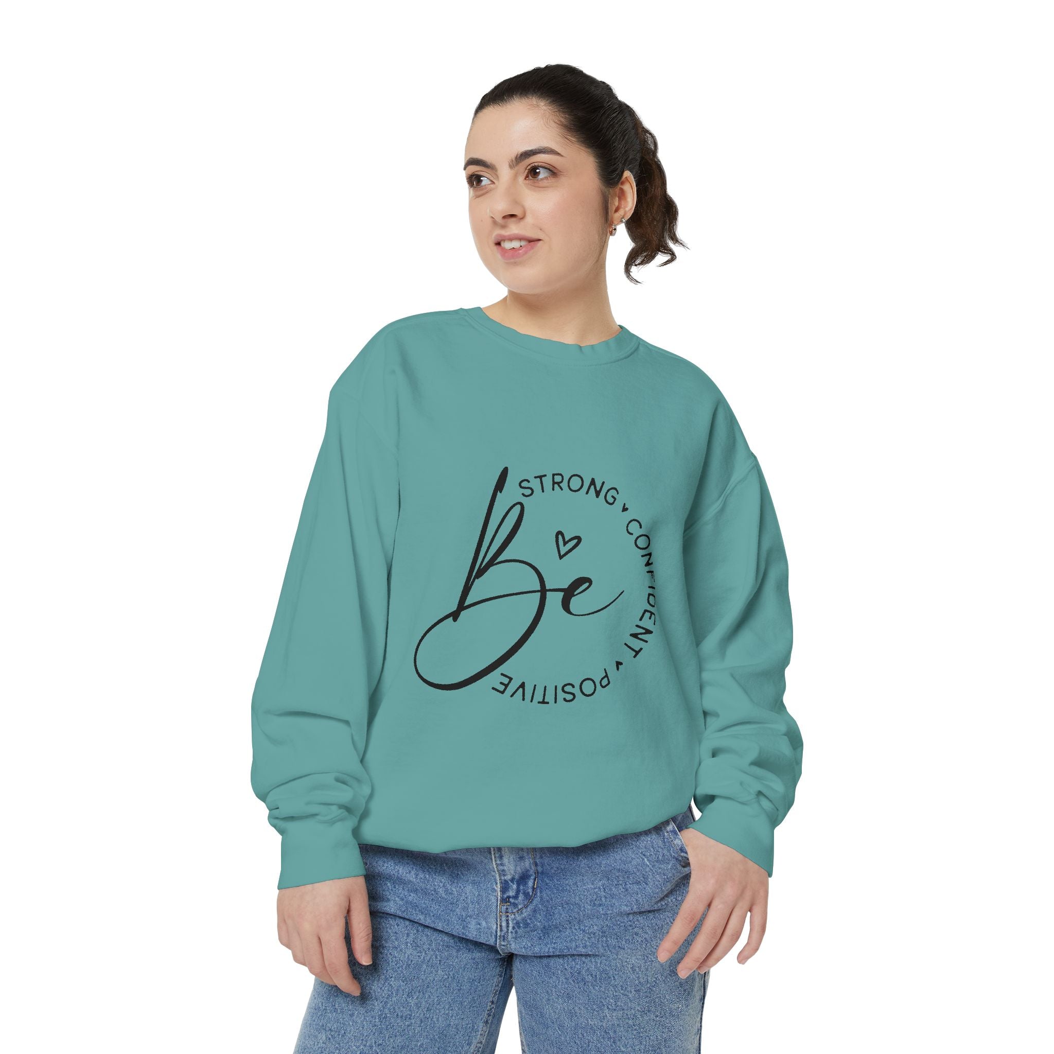 Be Strong Confident Positive Unisex Sweatshirt