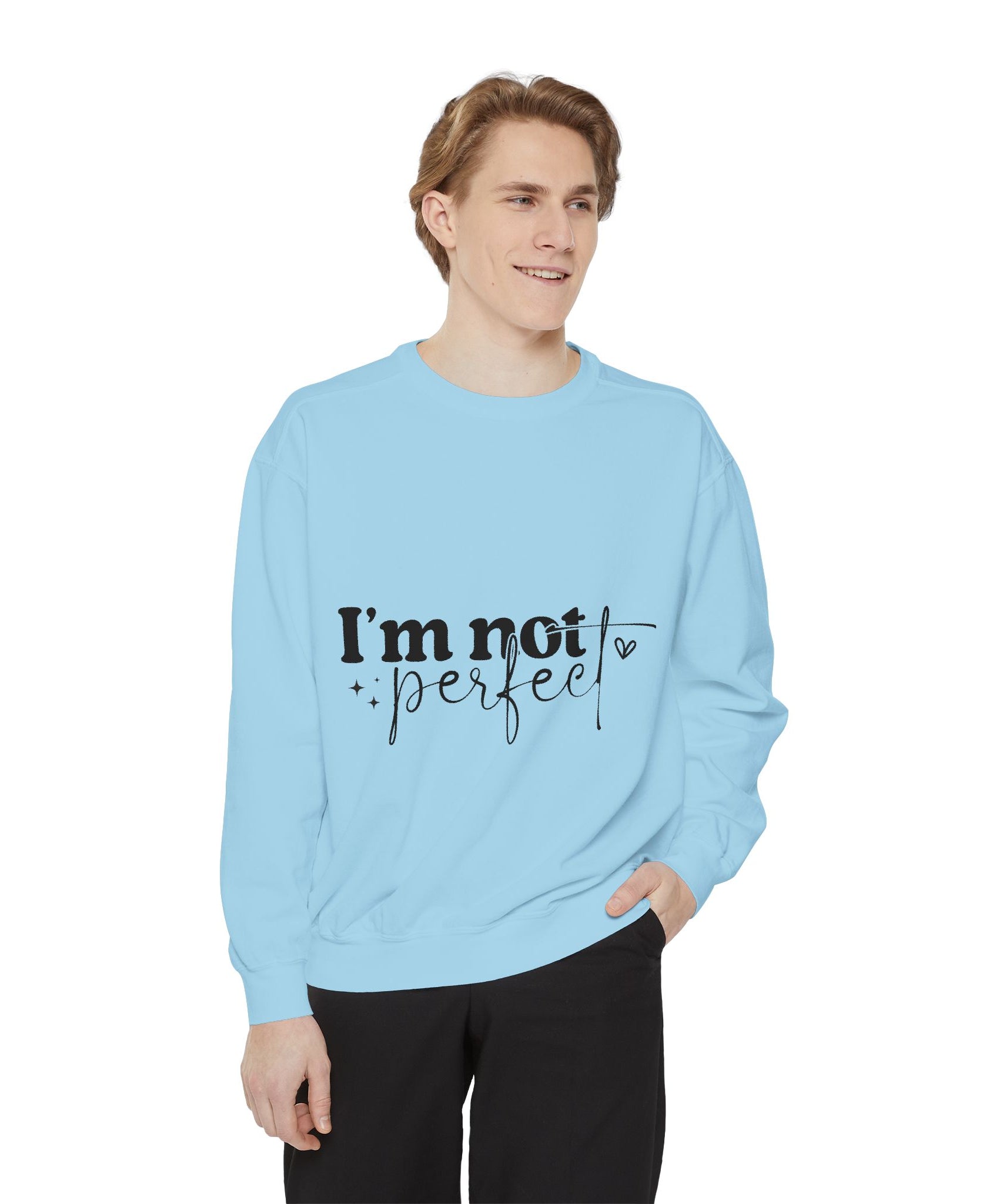 I'm Not Perfect Sweatshirt – Self-Care Affirmation Design