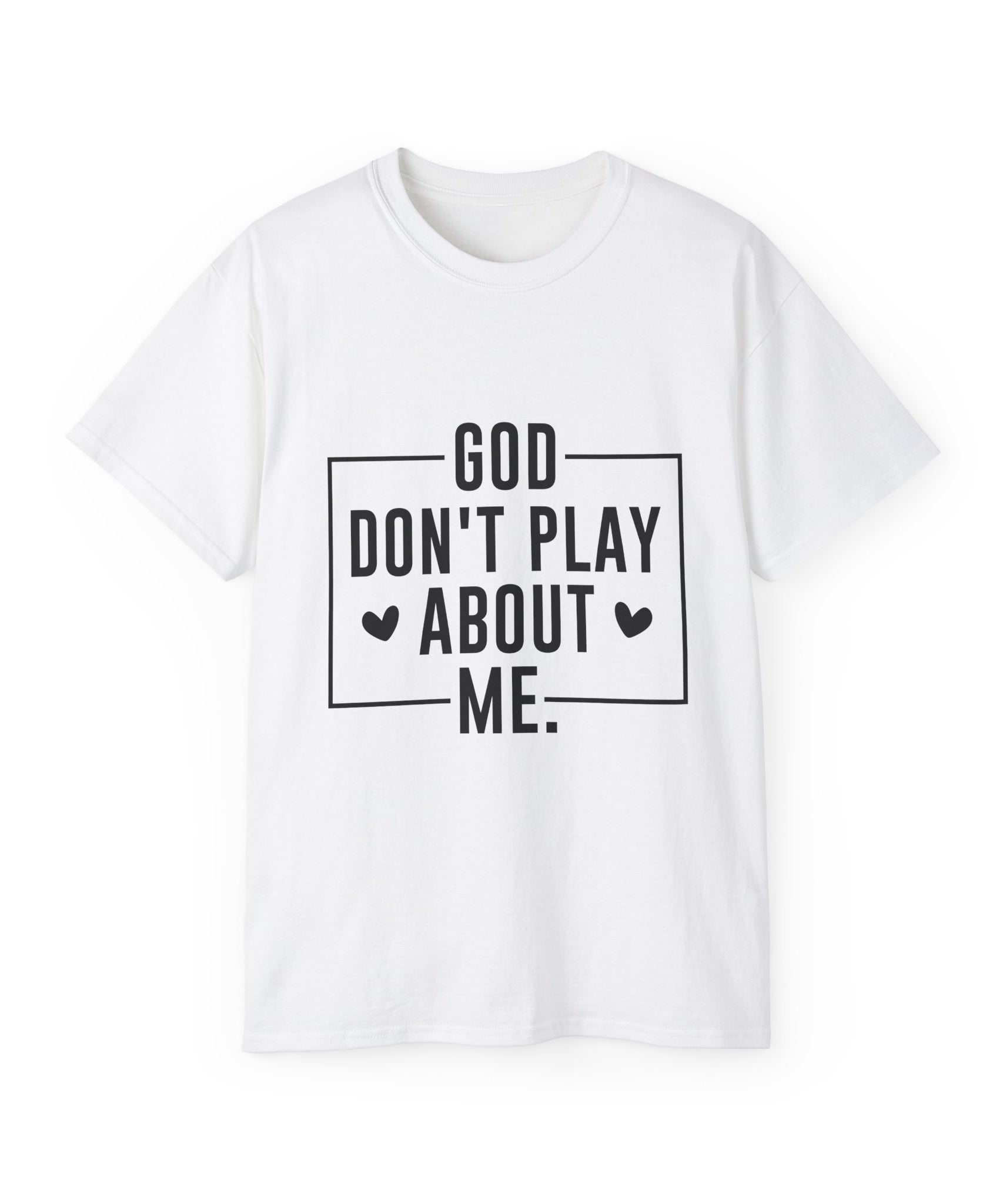Unisex God don't play about me Tee - Inspirational Casual Wear, Christian T-Shirt, Motivational Gift, Faith-Based Apparel, Everyday Comfort