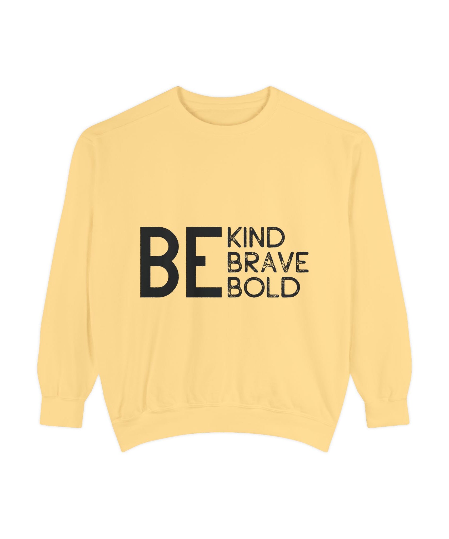 Be Kind Brave Bold Printed Sweatshirt | Gallory Hive