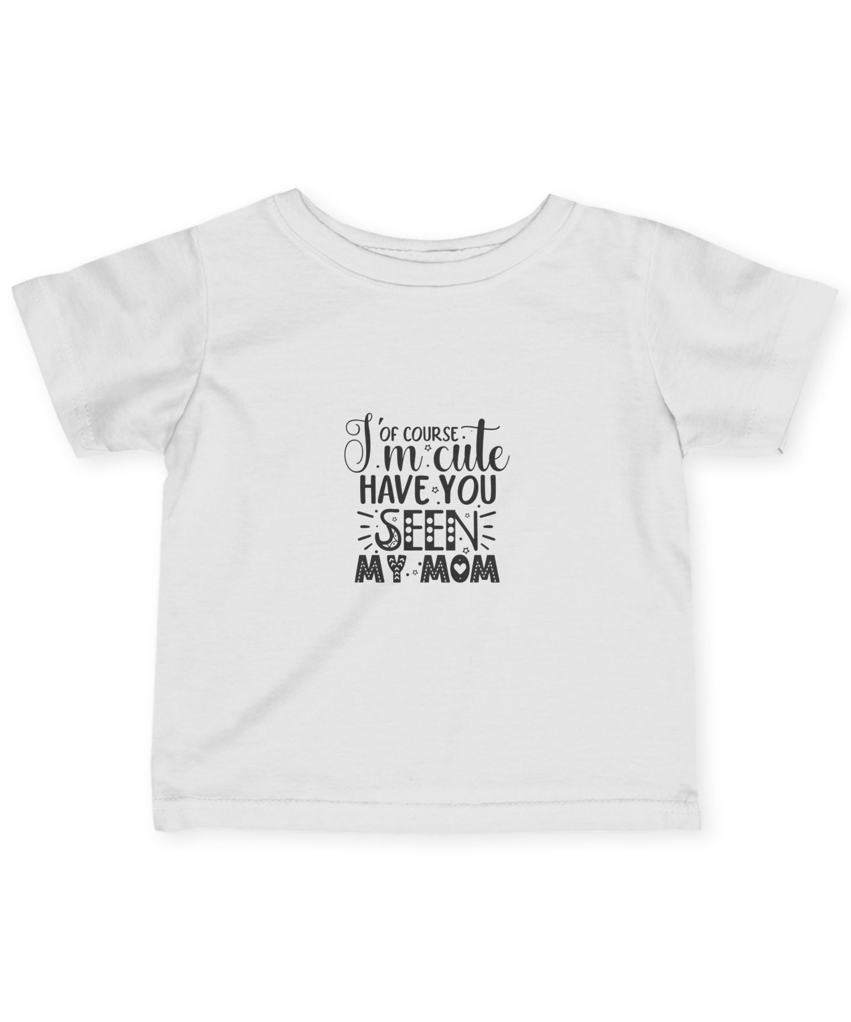Infant Tee - 'I'm Cute, Have You Seen My Mom' - Funny Baby Clothes, Baby Shower Gift