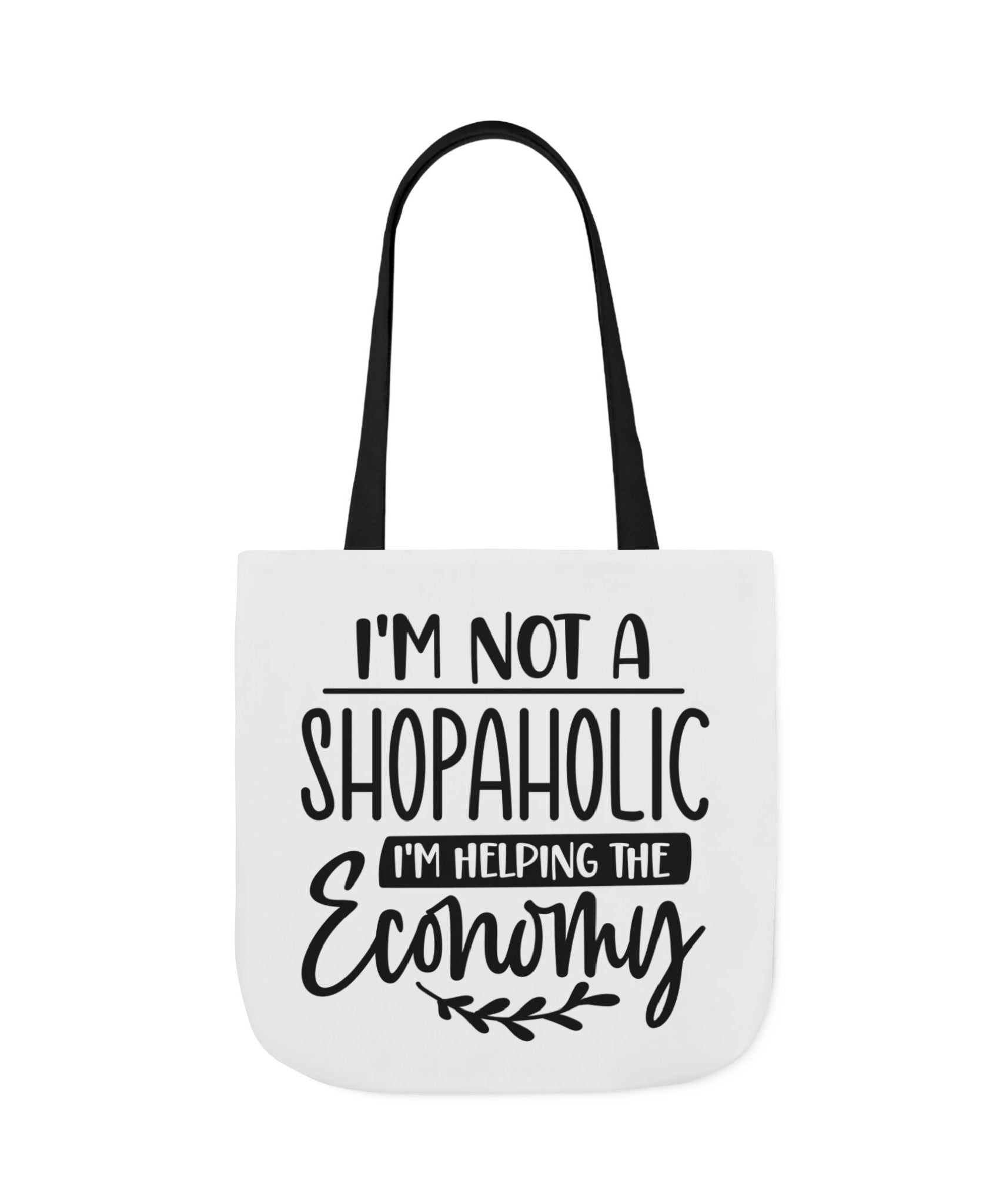 Tote Bag - 'I'm Not a Shopaholic, I'm Helping the Economy' - Trendy Eco-Friendly Shopping Essential