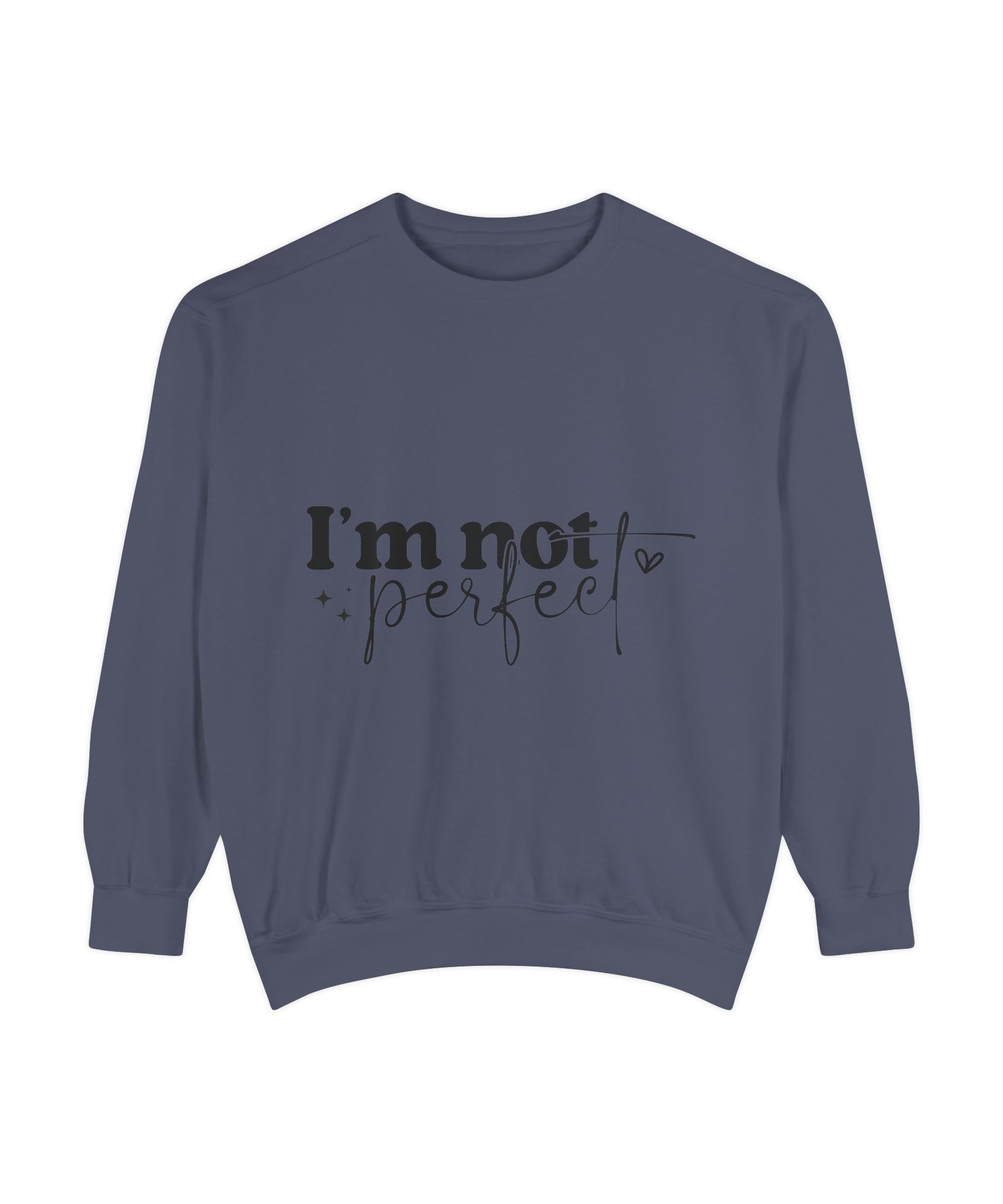 I'm Not Perfect Sweatshirt – Self-Care Affirmation Design