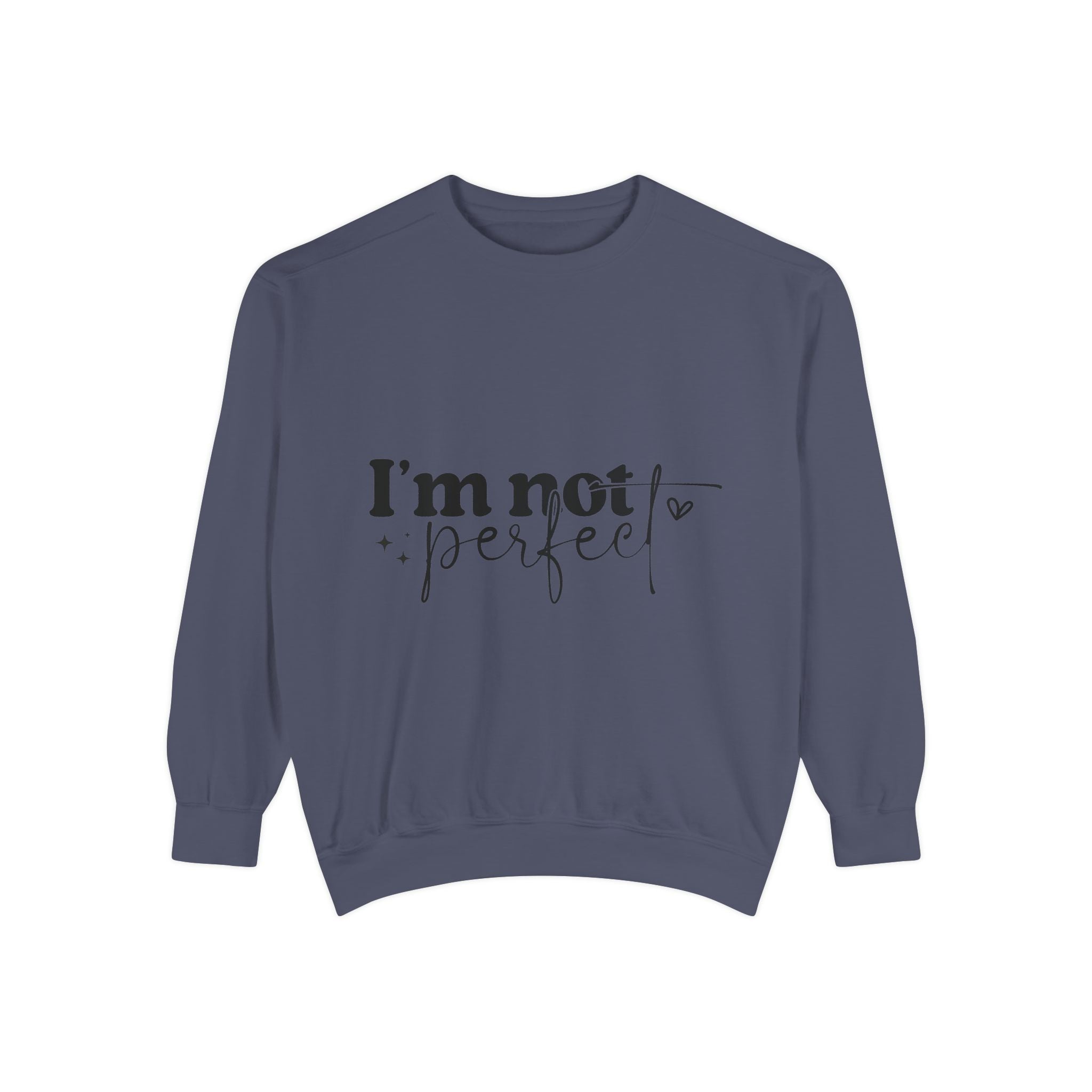 I'm Not Perfect Sweatshirt – Self-Care Affirmation Design